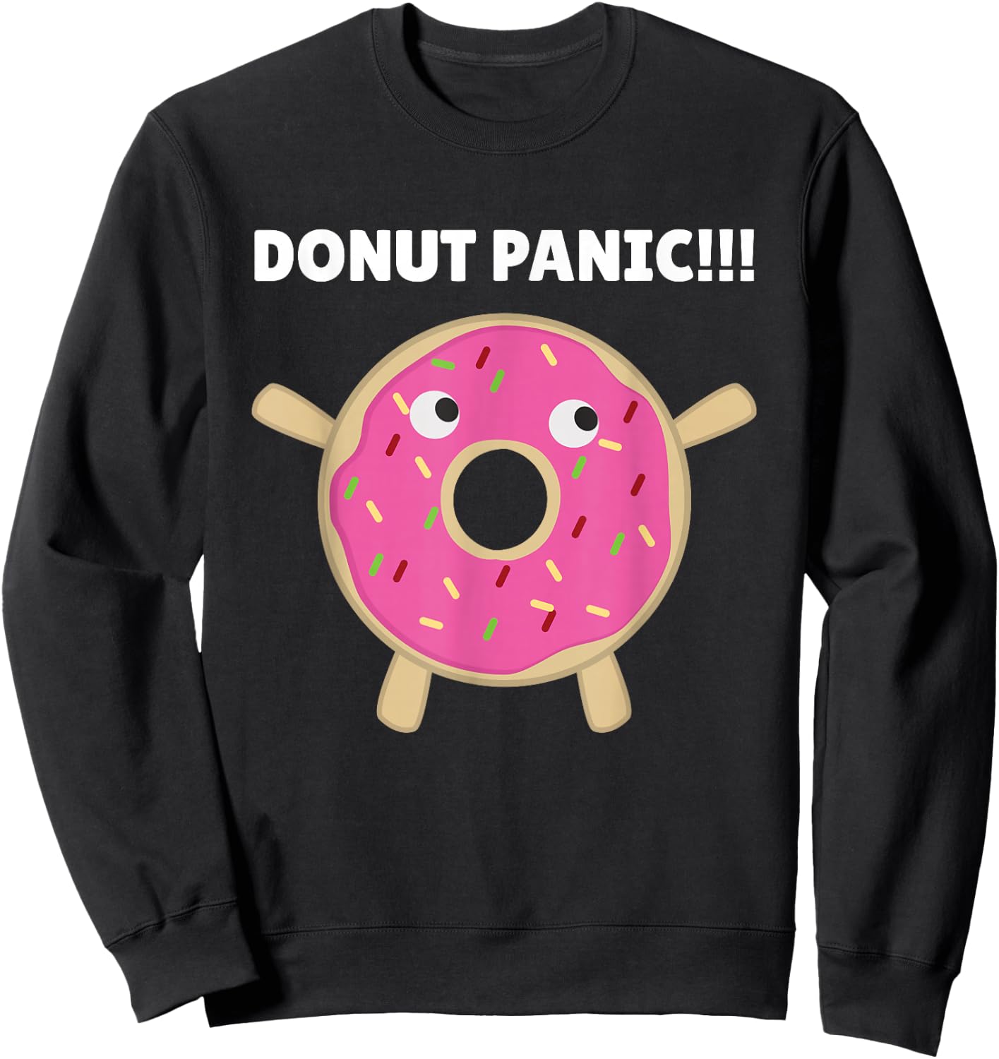 Donut Panic - Funny Pun With Donuts Sweatshirt - Sweatshirt | Black