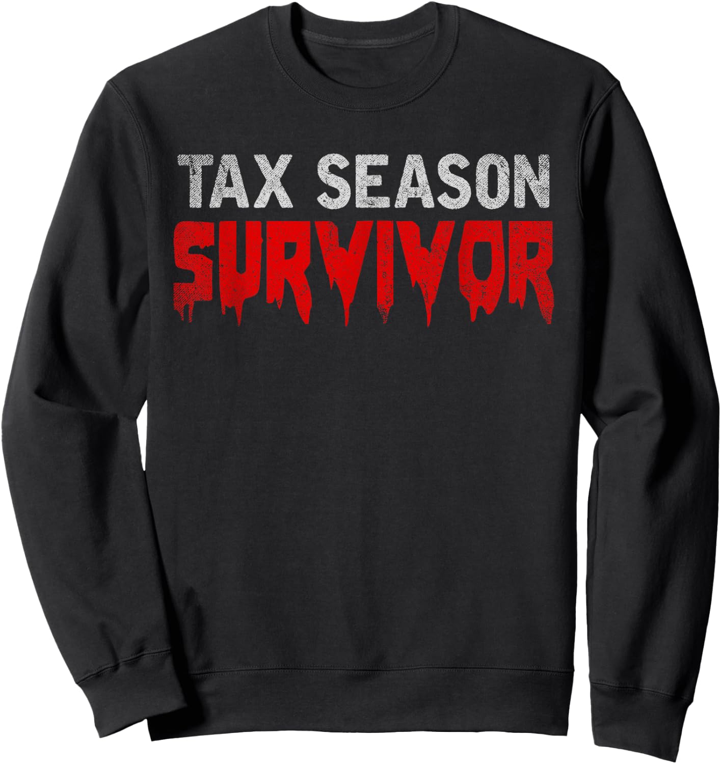 Tax Season Survivor Tax Returns Funny CPA Gift Tax Season Sweatshirt - Sweatshirt | Black
