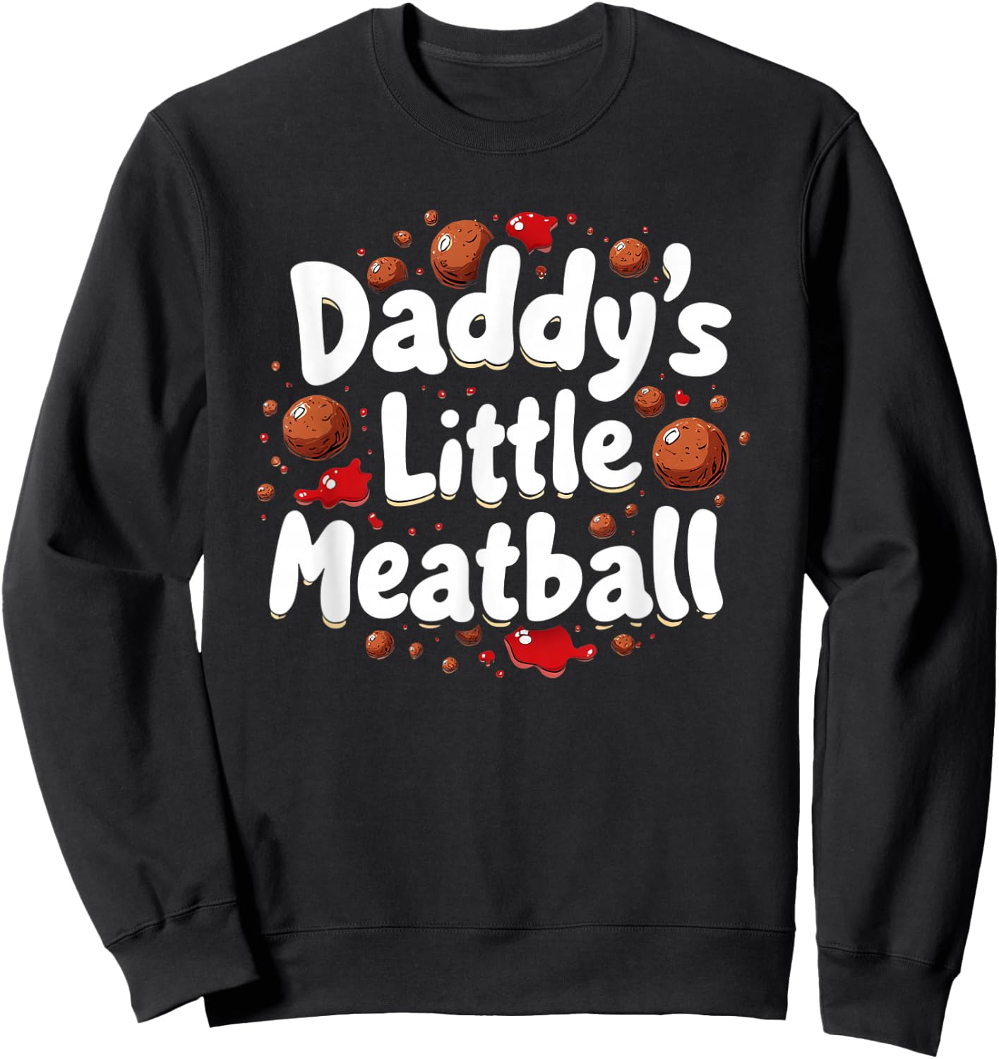 Daddy`s Little Meatball Sweatshirt - Sweatshirt | Black