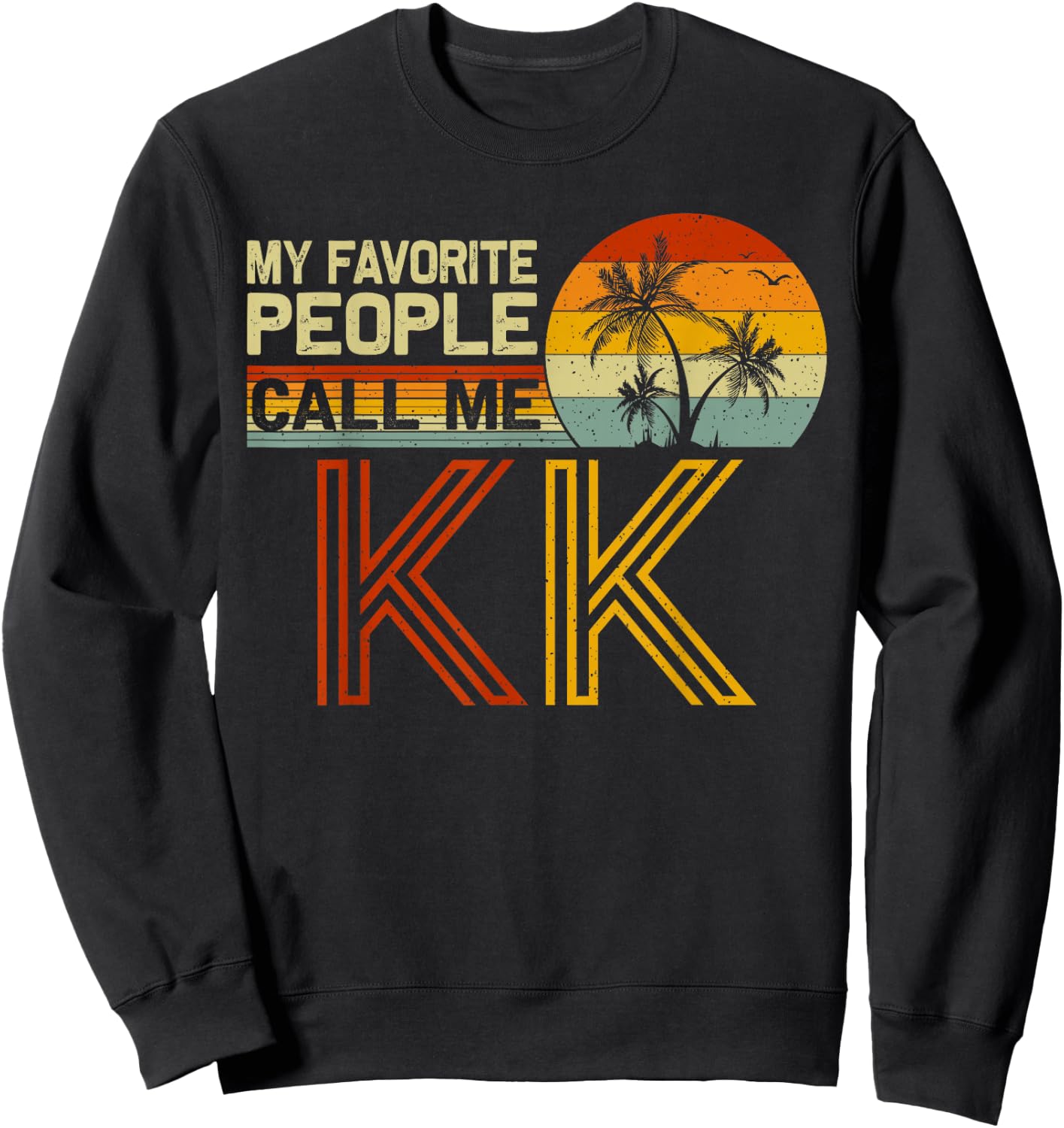 My Favorite People Call Me KK Vintage Retro Funny KK Sweatshirt - Sweatshirt | Black