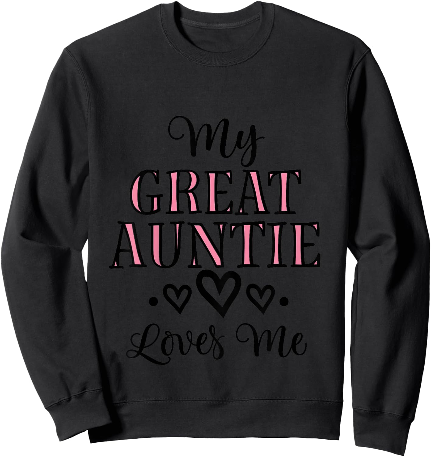 My Great Auntie Loves Me Grand Niece Quote Sweatshirt - Sweatshirt | Black