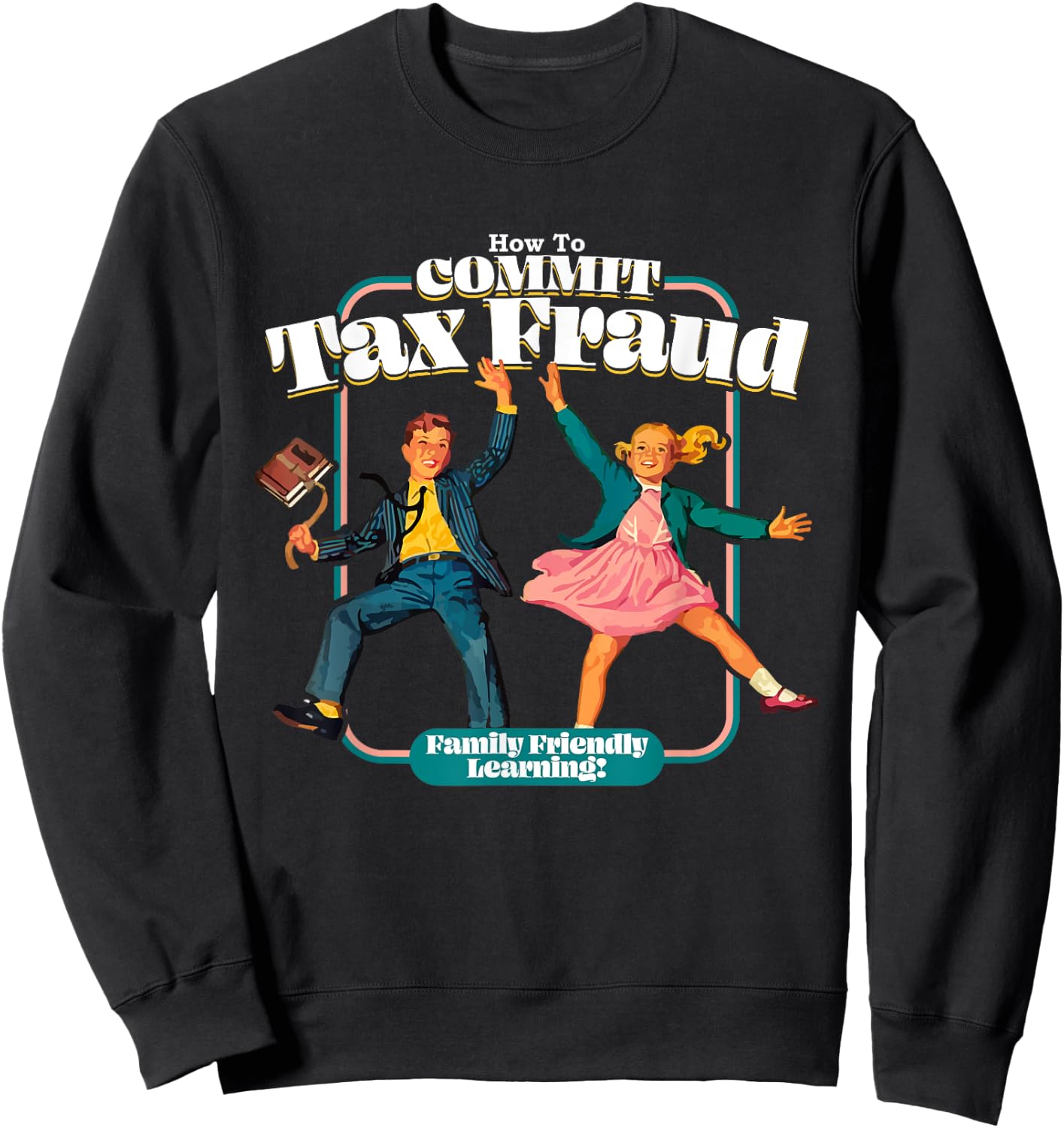 Funny Retro Children's Book Learning Series How To Commit Tax Fraud Family Friendly Learning! Funny , Black Sweatshirt - Sweatshirt | Black
