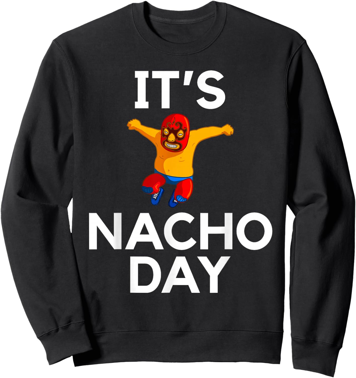 Lucha Libre Funny Nacho Shirt Gift Sweatshirt - Sweatshirt | Black