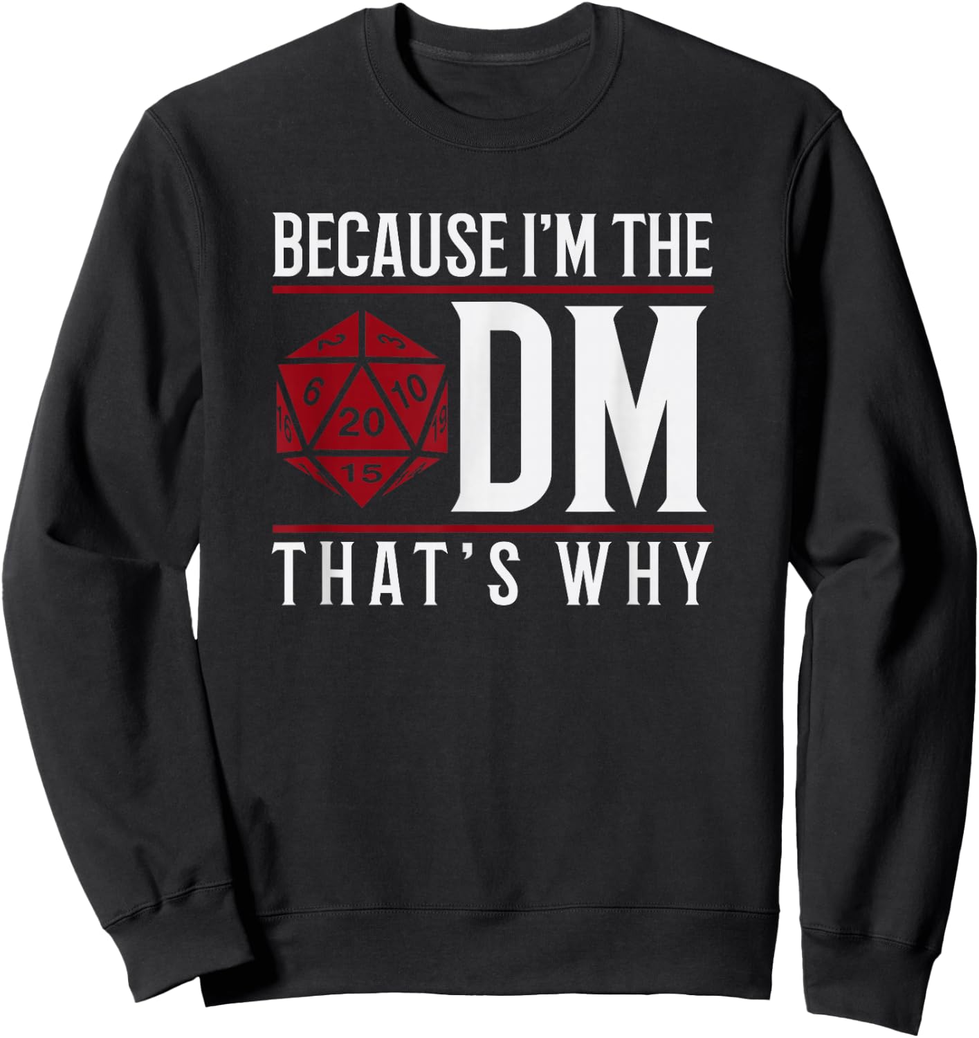 Because I'm The DM That's Why Sweatshirt - Sweatshirt | Black