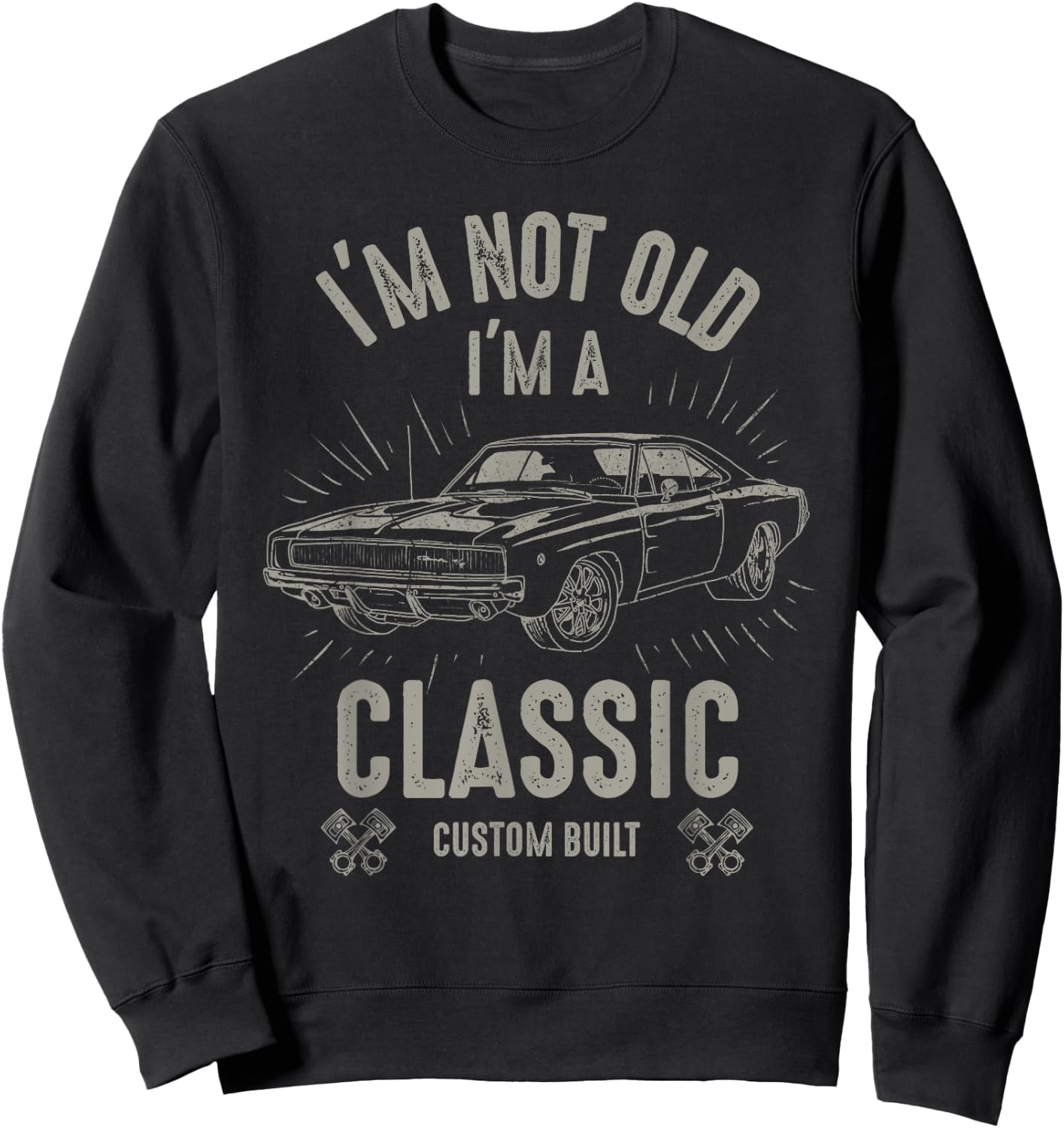 I'm Not Old I'm Classic Funny Car Quote Retro Vintage Car Sweatshirt - Sweatshirt | Black