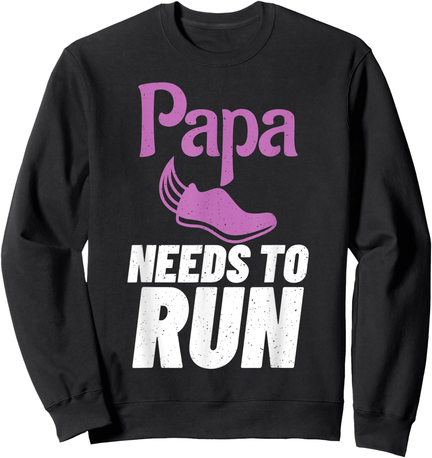 Papa needs to Run Marathon Runner Dad Sweatshirt - Sweatshirt | Black