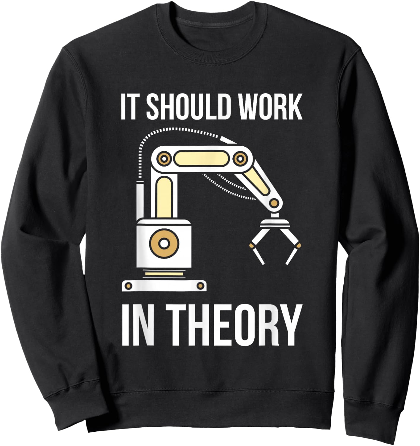 It Should Work In Theory I Robotics Engineering Sweatshirt - Sweatshirt | Black