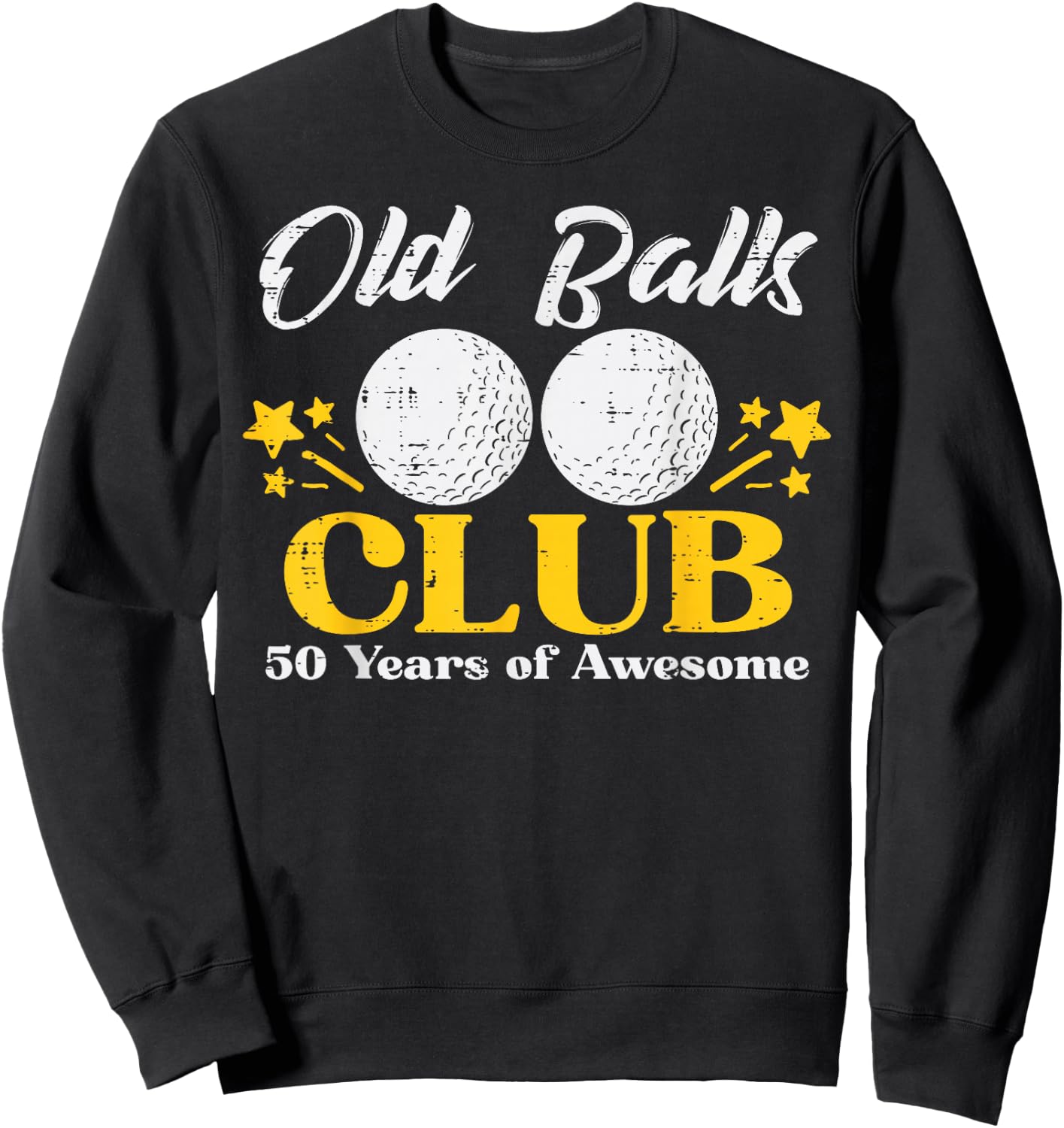 Old Balls Club Golf 50 Years Awesome 50th Birthday Golfer Sweatshirt - Sweatshirt | Black