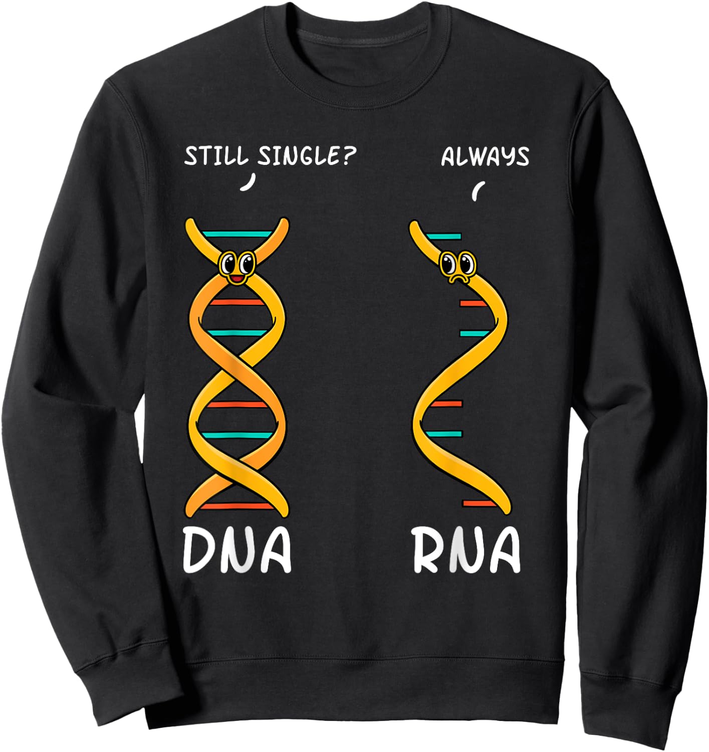Still Single DNA Always RNA Science Major Biologist Sweatshirt - Sweatshirt | Black