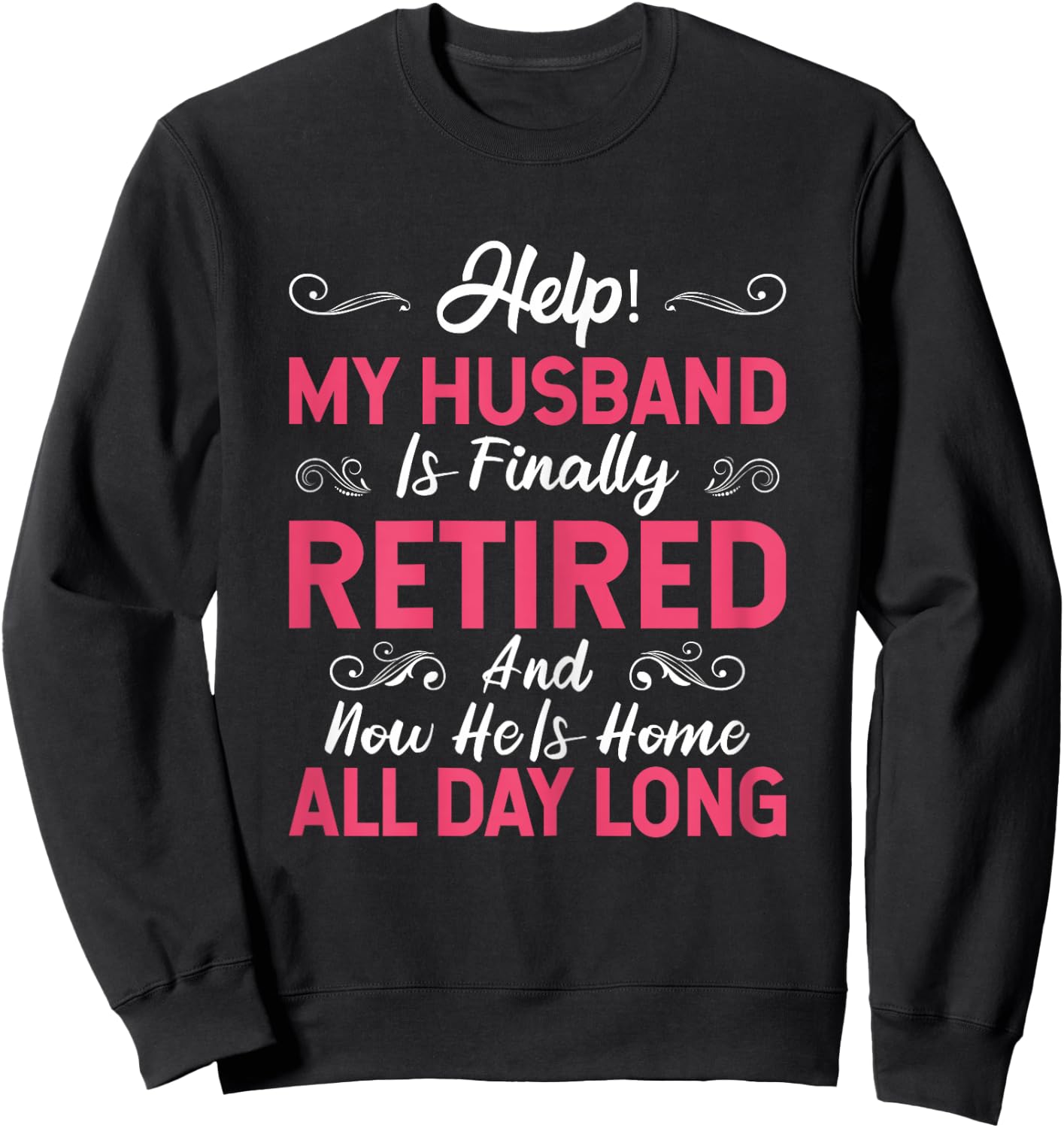 Funny My Husband Is Finally Retired Retirement For Wife Sweatshirt - Sweatshirt | Black