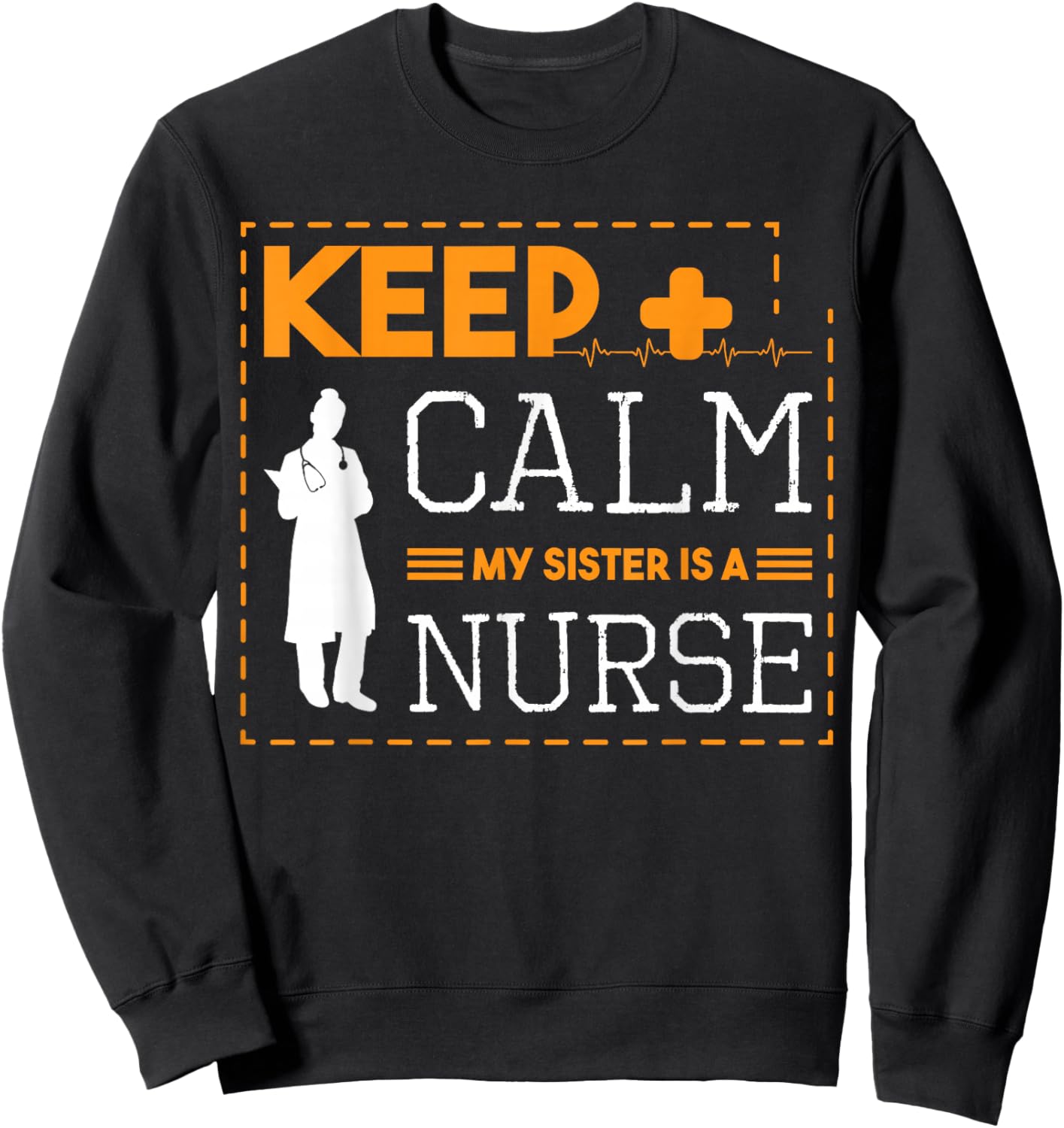 Keep Calm My Sister Is A Nurse Stethoscope Nursing Student Sweatshirt - Sweatshirt | Black