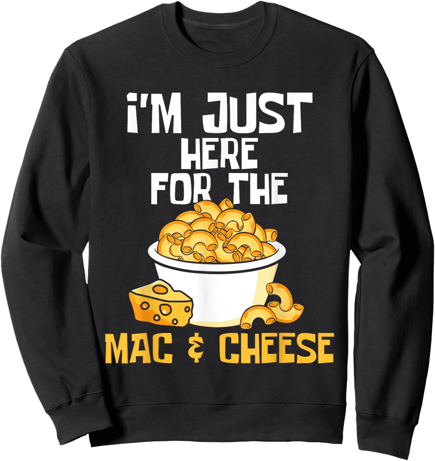 I'm Just Here for The Mac & Cheese - Food Lover Foodie Chef Sweatshirt - Sweatshirt | Black