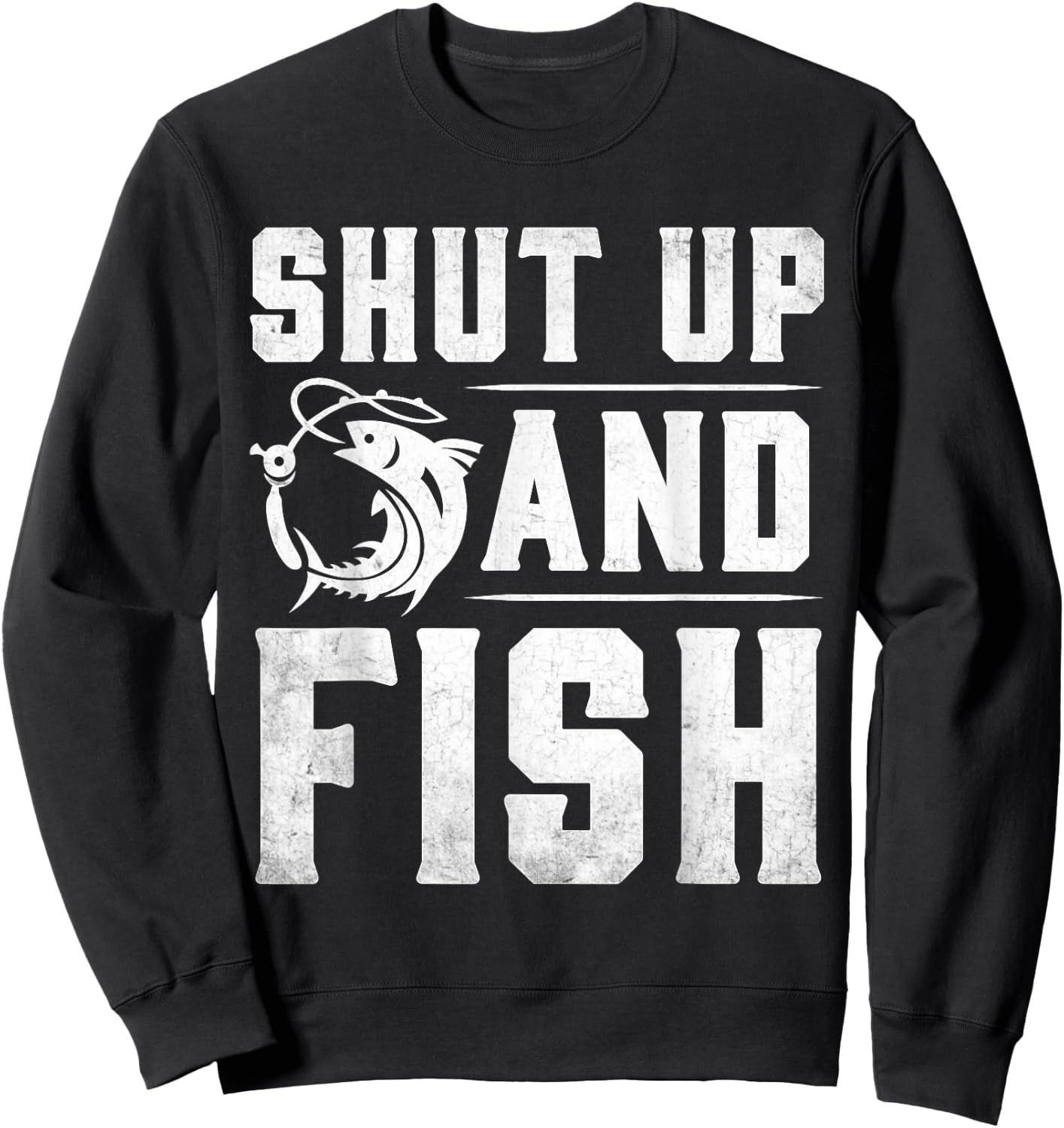 Shut Up And Fish Funny Bass Fishing Fisherman Sweatshirt - Sweatshirt | Black