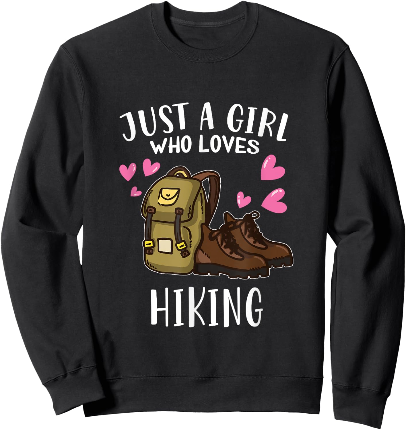 Funny Hike Hiking Lover Just A Girl Who Loves Hiking Sweatshirt - Sweatshirt | Black
