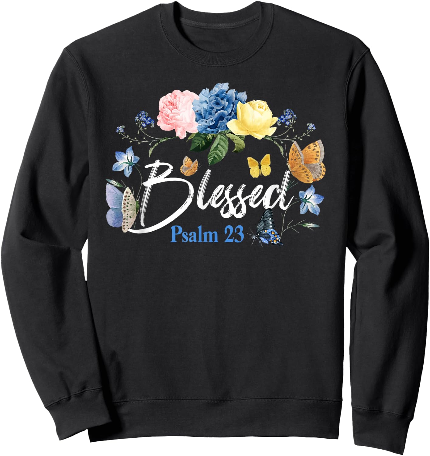 Christian Bible Verse Butterfly Rose Flower Blessed Psalm 23 Sweatshirt - Sweatshirt | Black