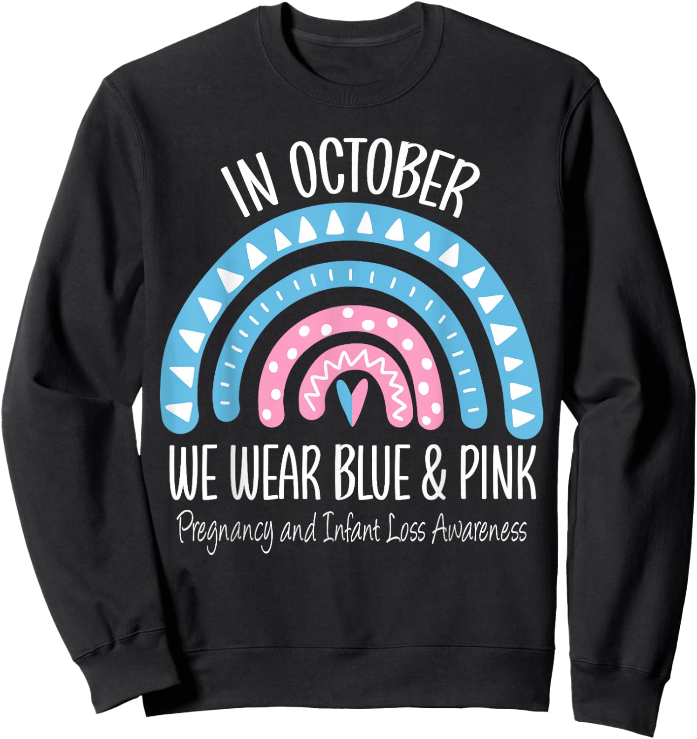 Rainbow Wear Blue Pink Pregnancy and Infant Loss Awareness Sweatshirt - Sweatshirt | Black