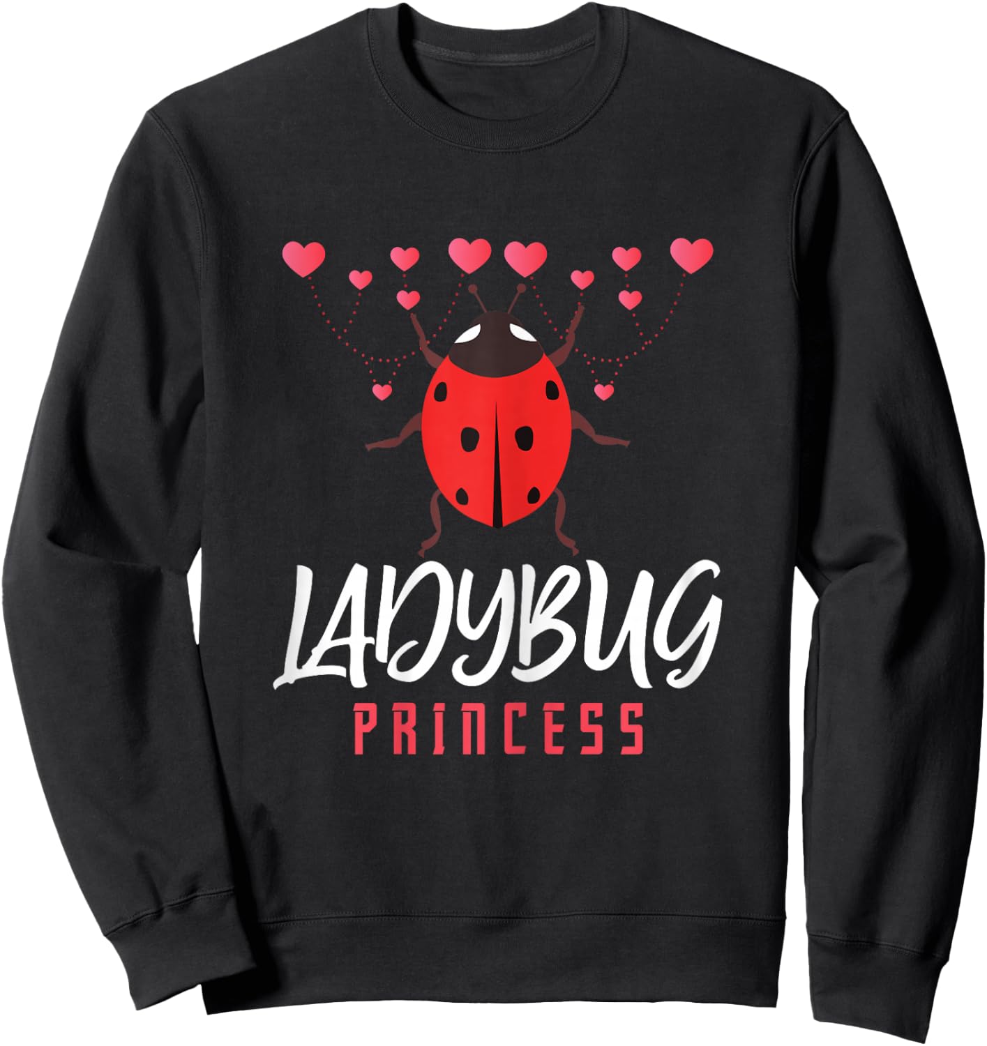 Ladybug Ladybug Princess Insect Lover Entomologist Cute Bug Sweatshirt - Sweatshirt | Black