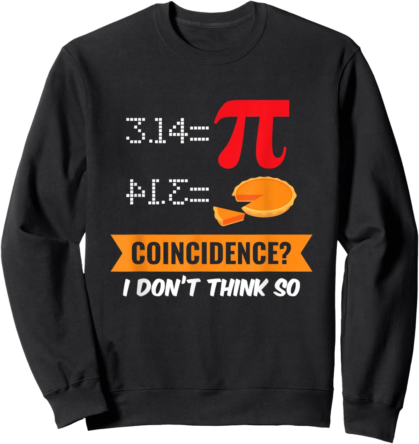 Pi Day Random? Funny Math Gift Fun Sweatshirt - Sweatshirt | Black