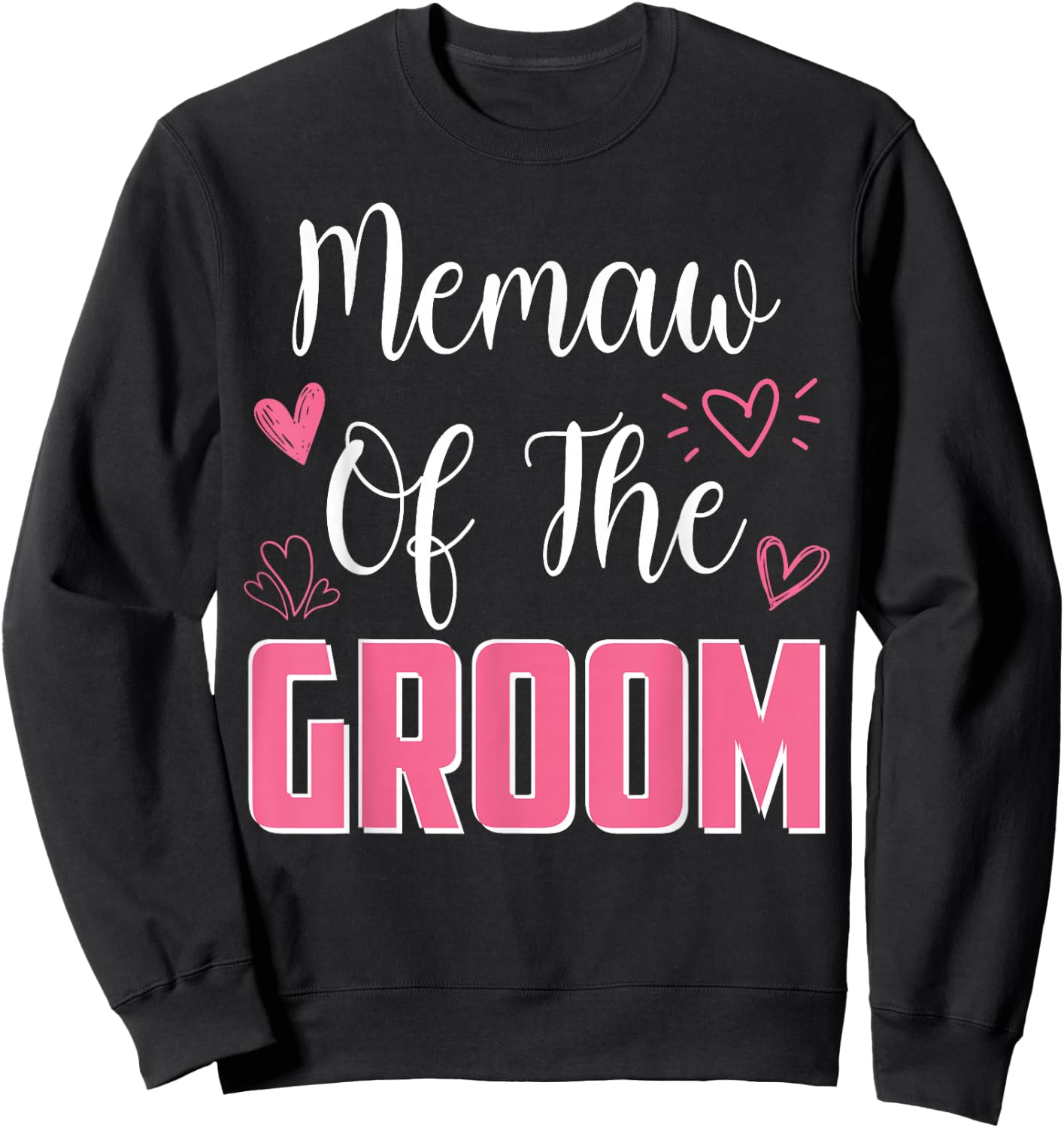 MEMAW of the Groom: Family, Wedding Party, Husband to Be Sweatshirt - Sweatshirt | Black