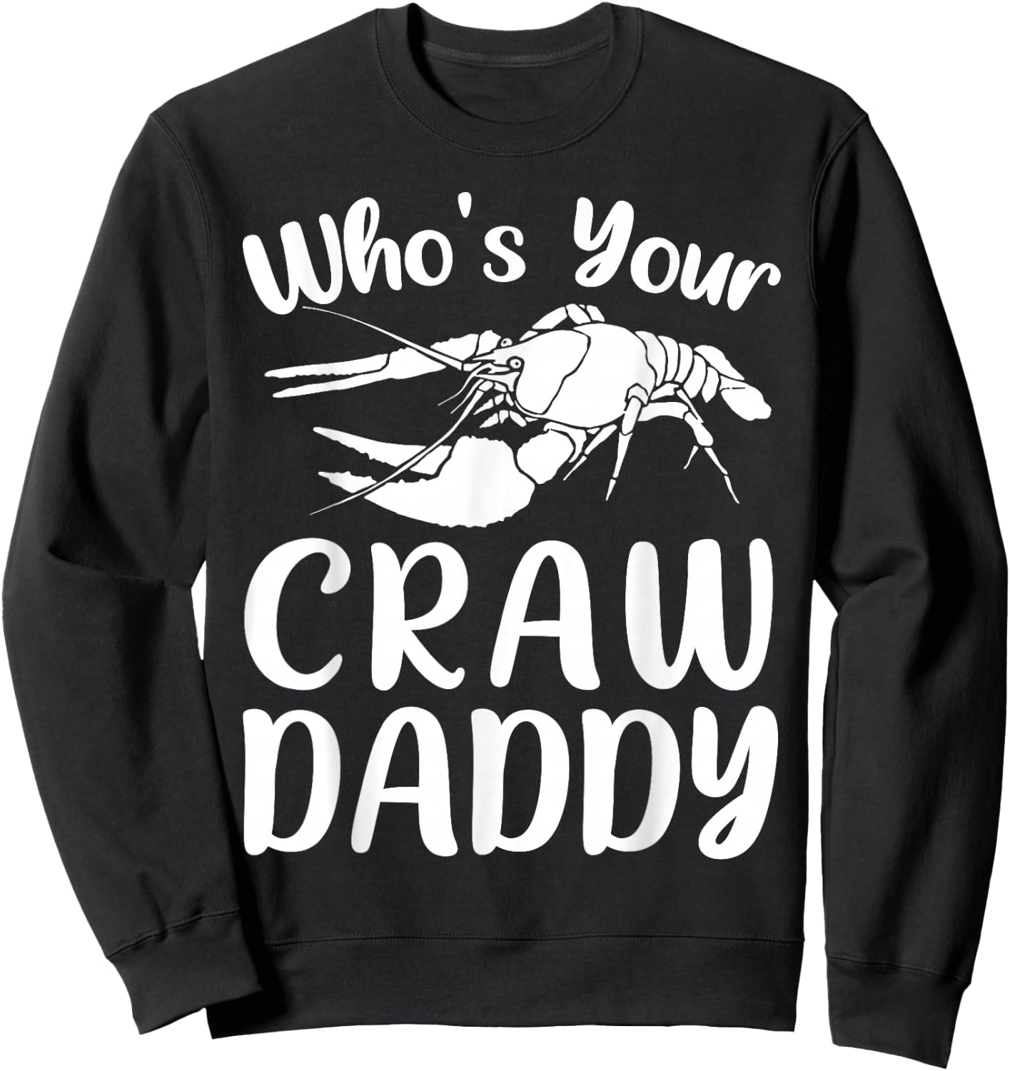 Who's Your Crawdaddy Funny Crawfish Mardi Gras Shrimp Crew Sweatshirt - Sweatshirt | Black