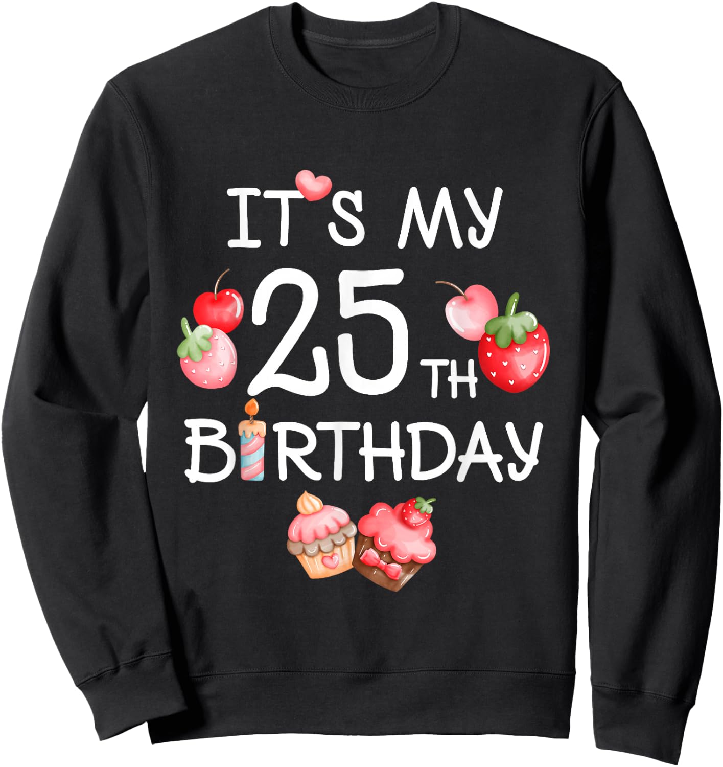 Its My 25th Birthday Cute Strawberry Cherry 25 Year Old Girl Sweatshirt - Sweatshirt | Black