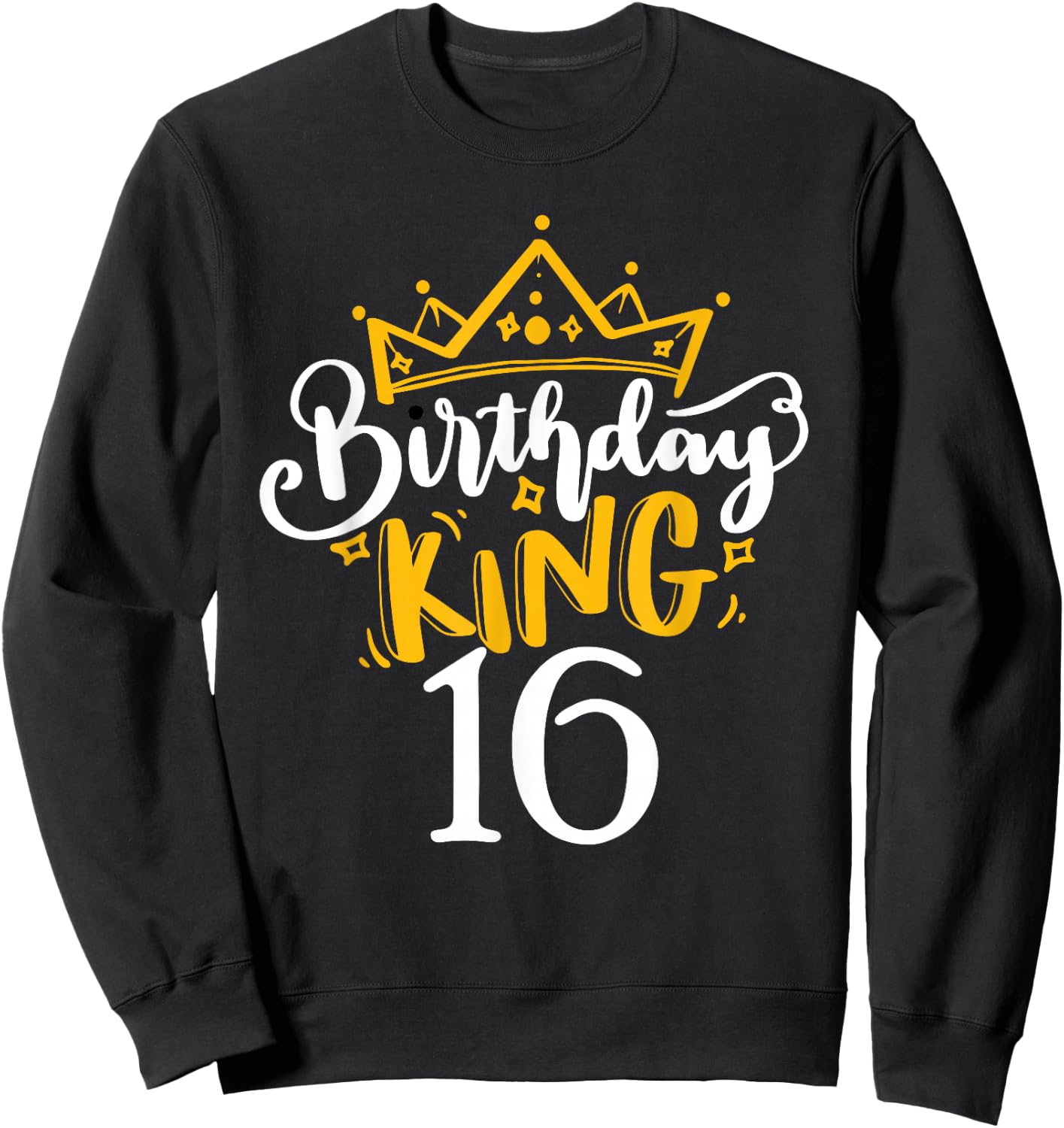 16th Birthday King 16 Years Old Party Ideas For Boys Sweatshirt - Sweatshirt | Black