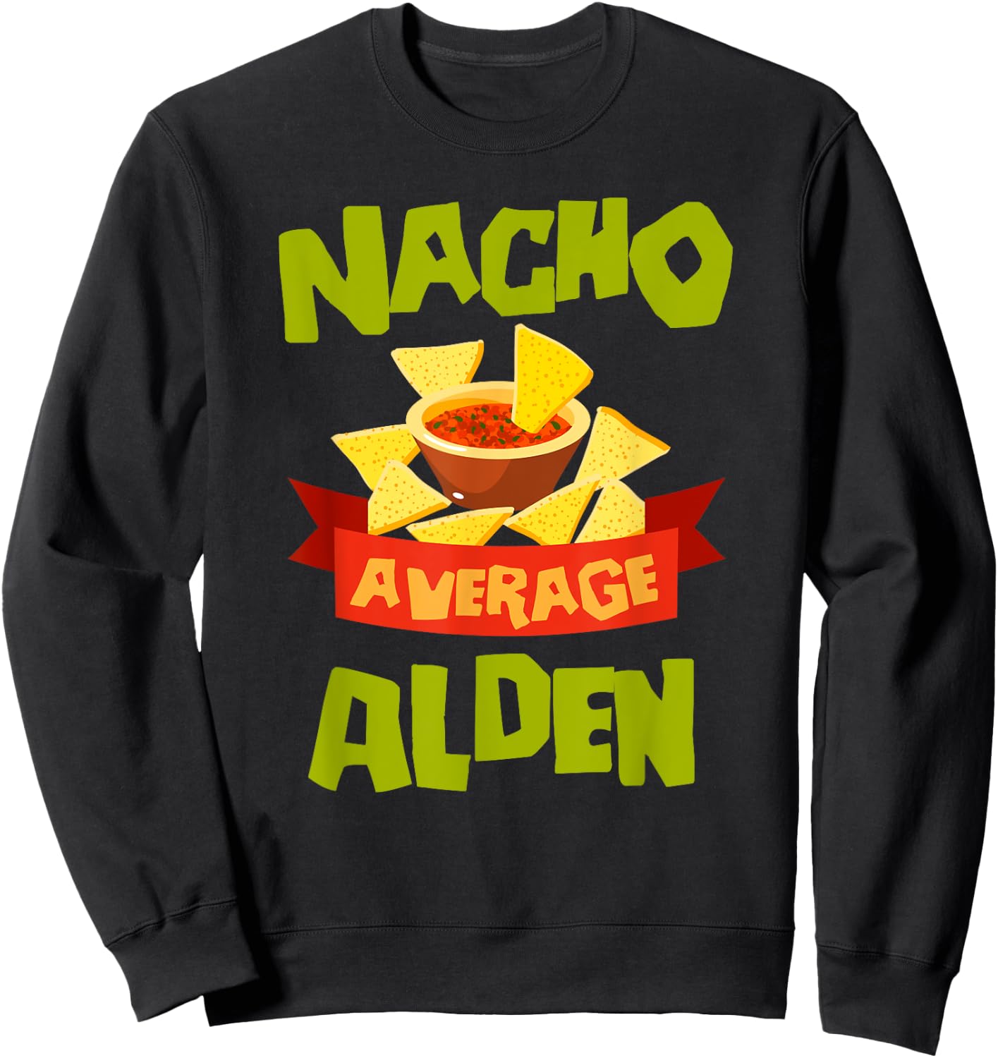 NACHO AVERAGE ALDEN Funny Birthday Personalized Name Gift Sweatshirt - Sweatshirt | Black