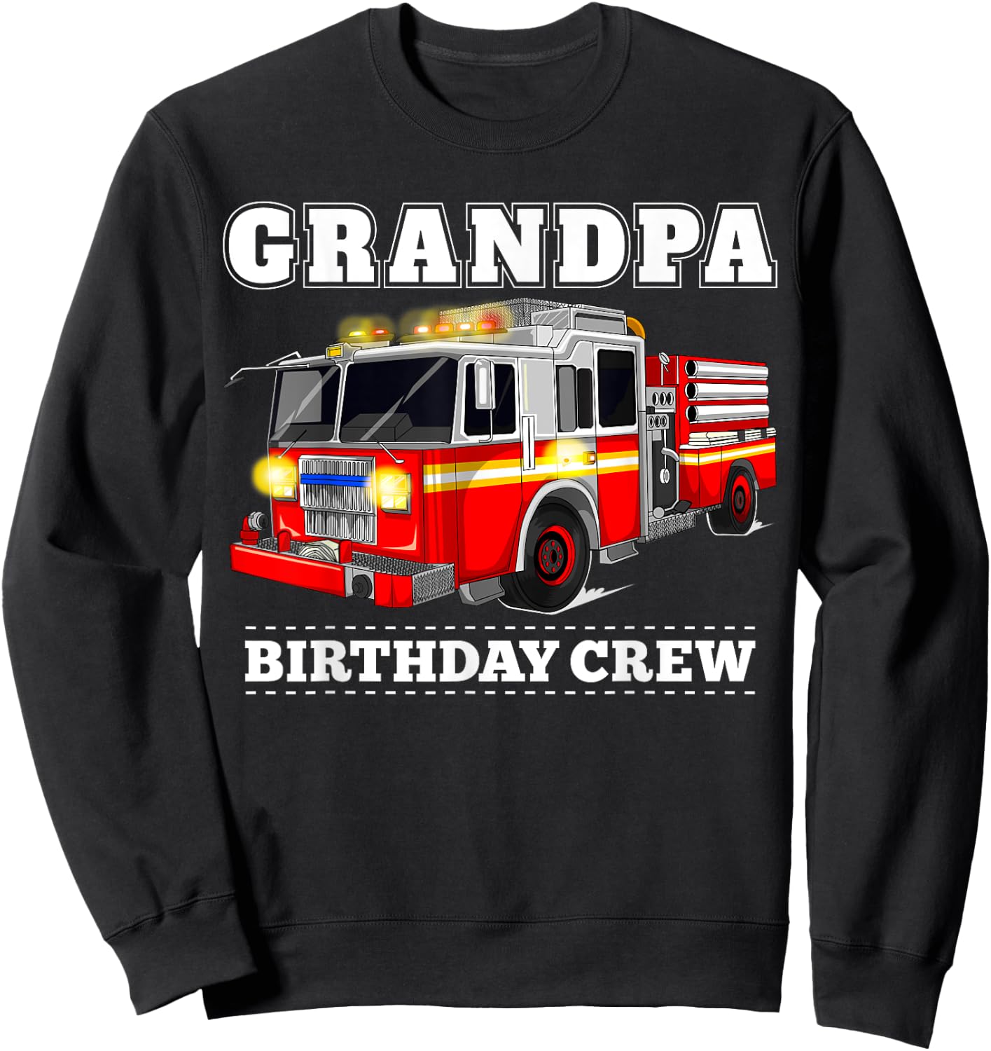Grandpa Birthday Crew Fire Truck Firefighter Fireman Party Sweatshirt - Sweatshirt | Black