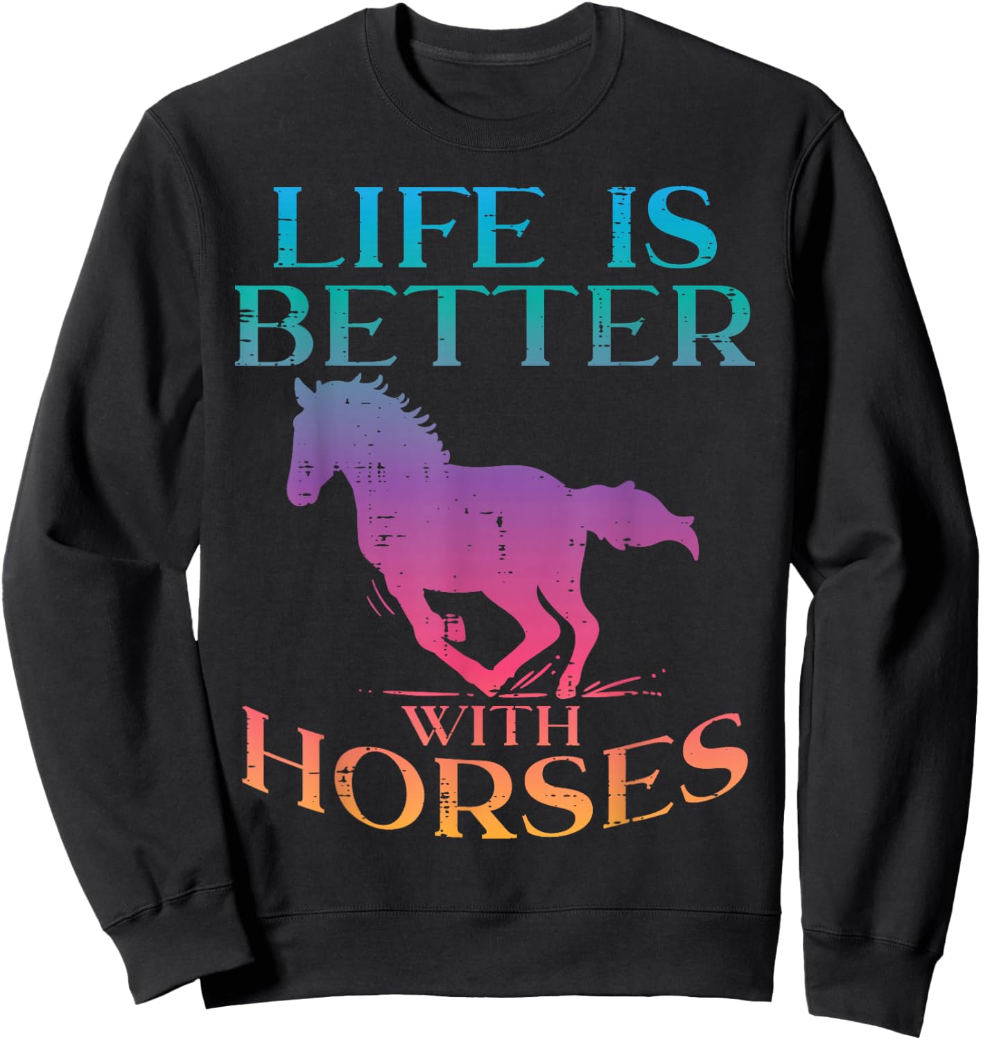 Life Is Better With Horses Rider Equestrian Men Women Sweatshirt - Sweatshirt | Black