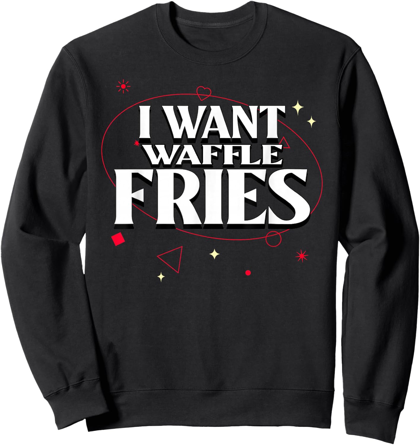 I Want Waffle Fries Meme Sweatshirt - Sweatshirt | Black