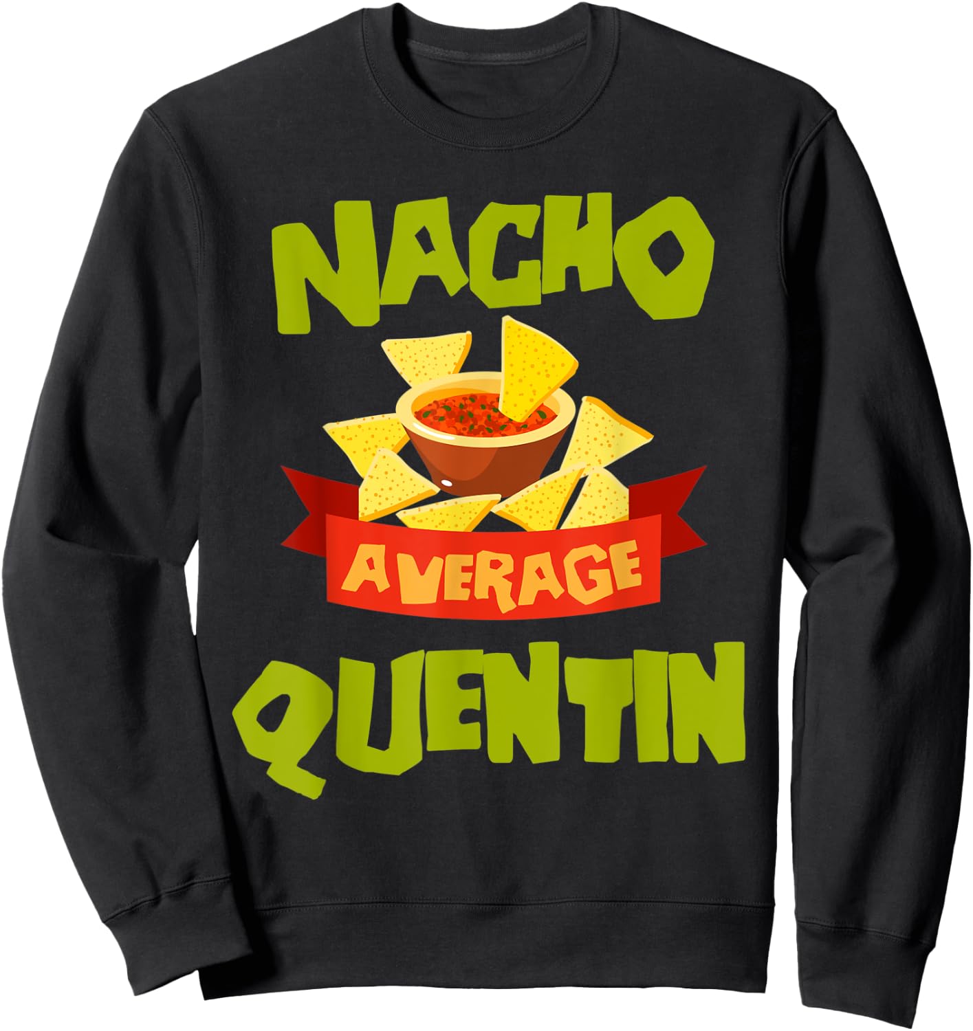 NACHO AVERAGE QUENTIN Funny Birthday Personalized Name Gift Sweatshirt - Sweatshirt | Black