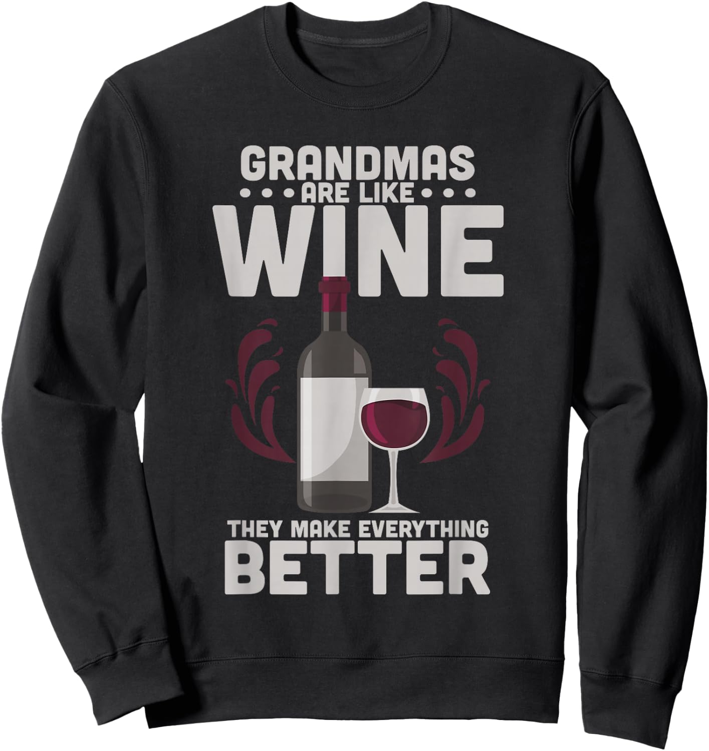 Grandmas Are Like Wine They Make Everything Better Sweatshirt - Sweatshirt | Black