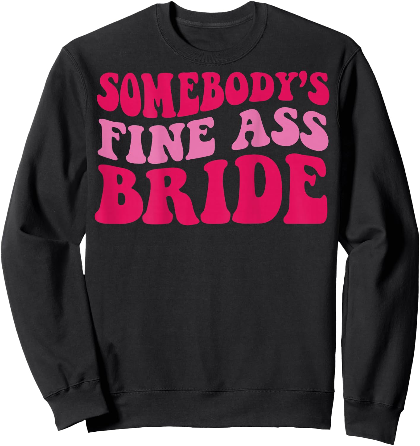 Somebody's fine ass bride Sweatshirt - Sweatshirt | Black