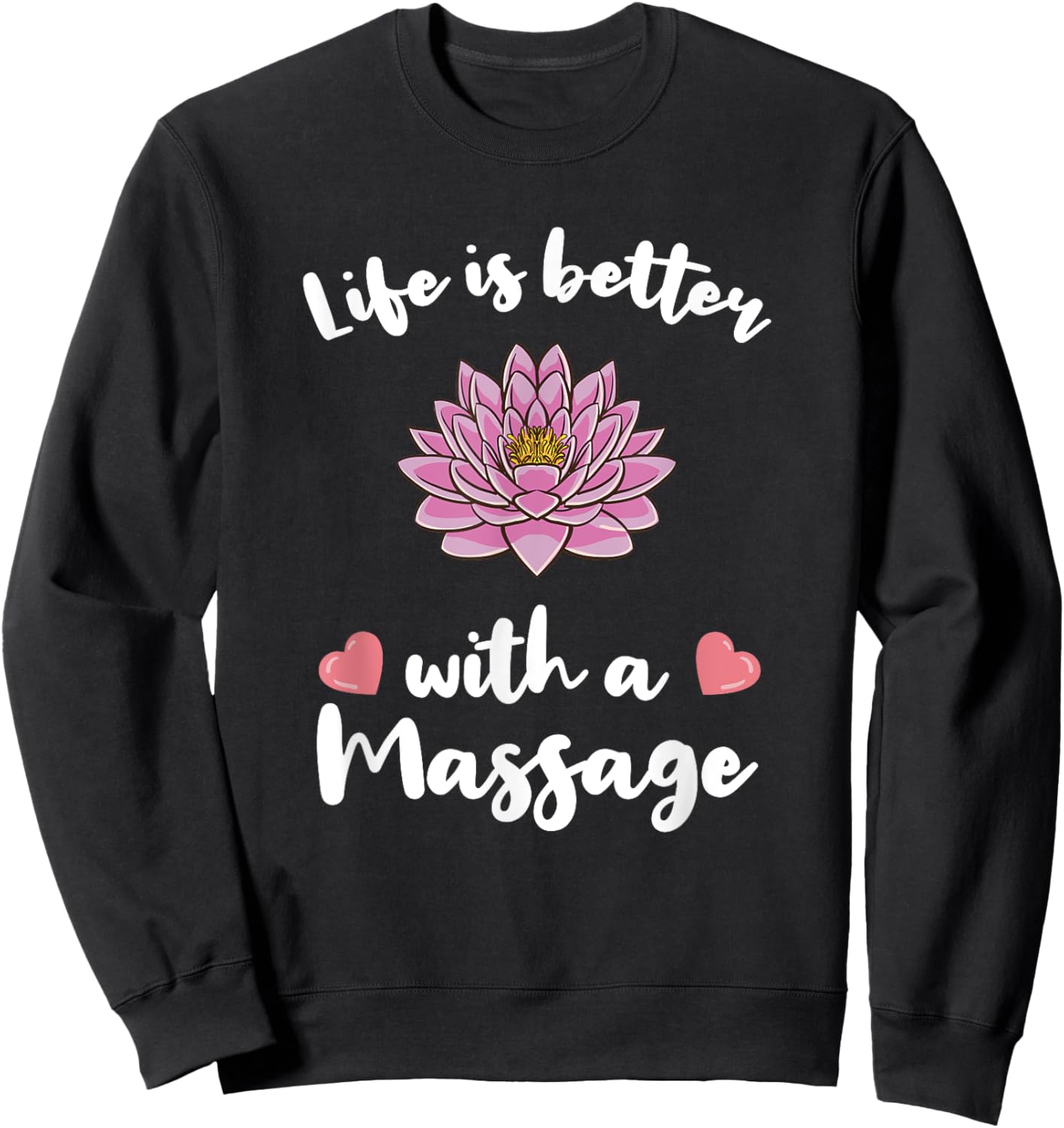 Life Is Better With A Massage for Massage Therapist Sweatshirt - Sweatshirt | Black