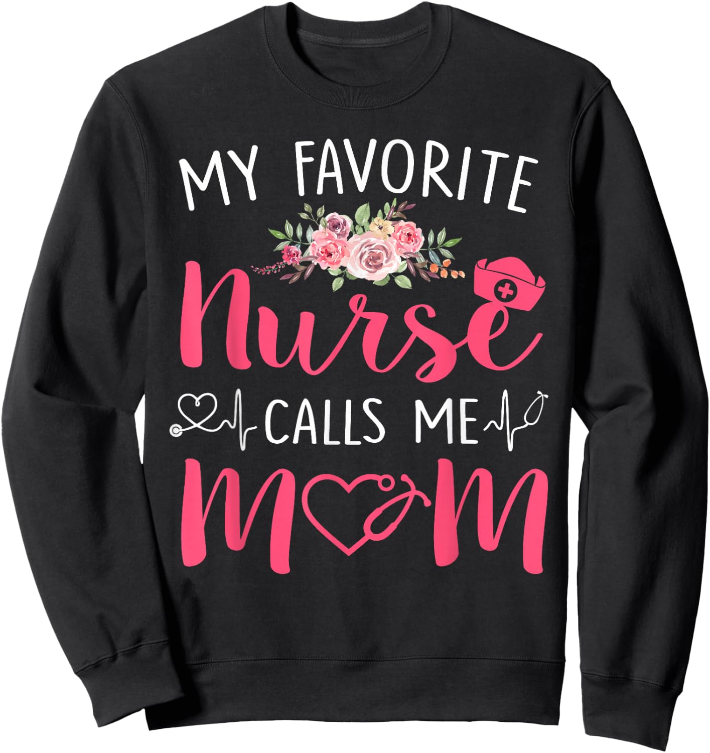 Women My Favorite RN Nurse Calls Me Mom Mothers Day Daughter Sweatshirt - Sweatshirt | Black