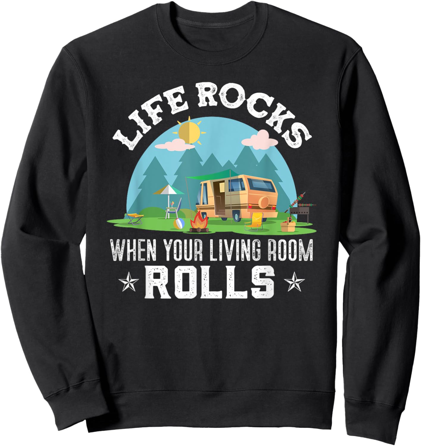 Life rocks when your living room rolls | camping lover Sweatshirt - Sweatshirt | Black