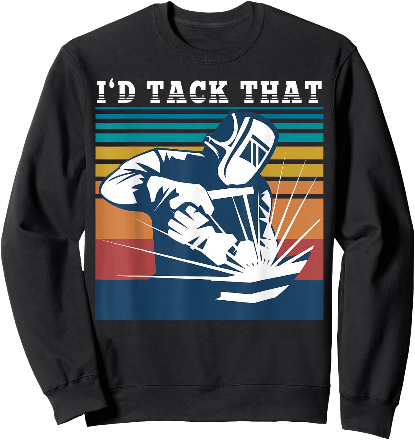 Id Tack That Welding Weld Sweatshirt - Sweatshirt | Black