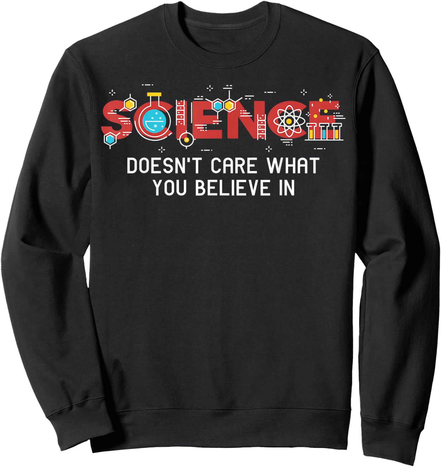 Science doesn't care what you believe in Sweatshirt - Sweatshirt | Black