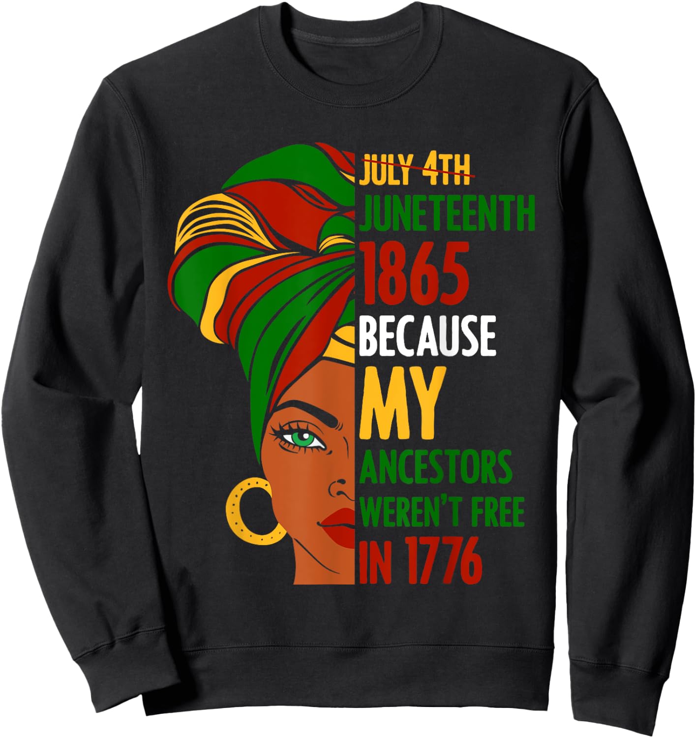 July 4th Juneteenth 1865 Because My Ancestors Weren't Free Women Men Sweatshirt - Sweatshirt | Black