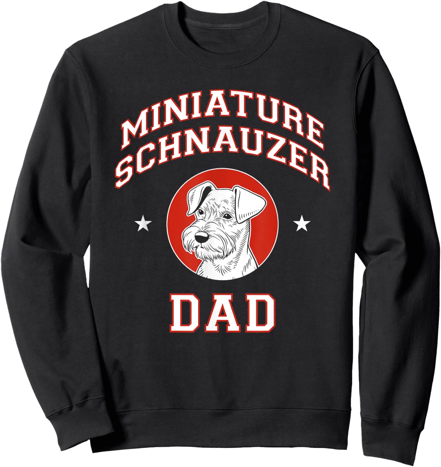 Miniature Schnauzer Dad Dog Father Men Women Girls Kids Sweatshirt - Sweatshirt | Black