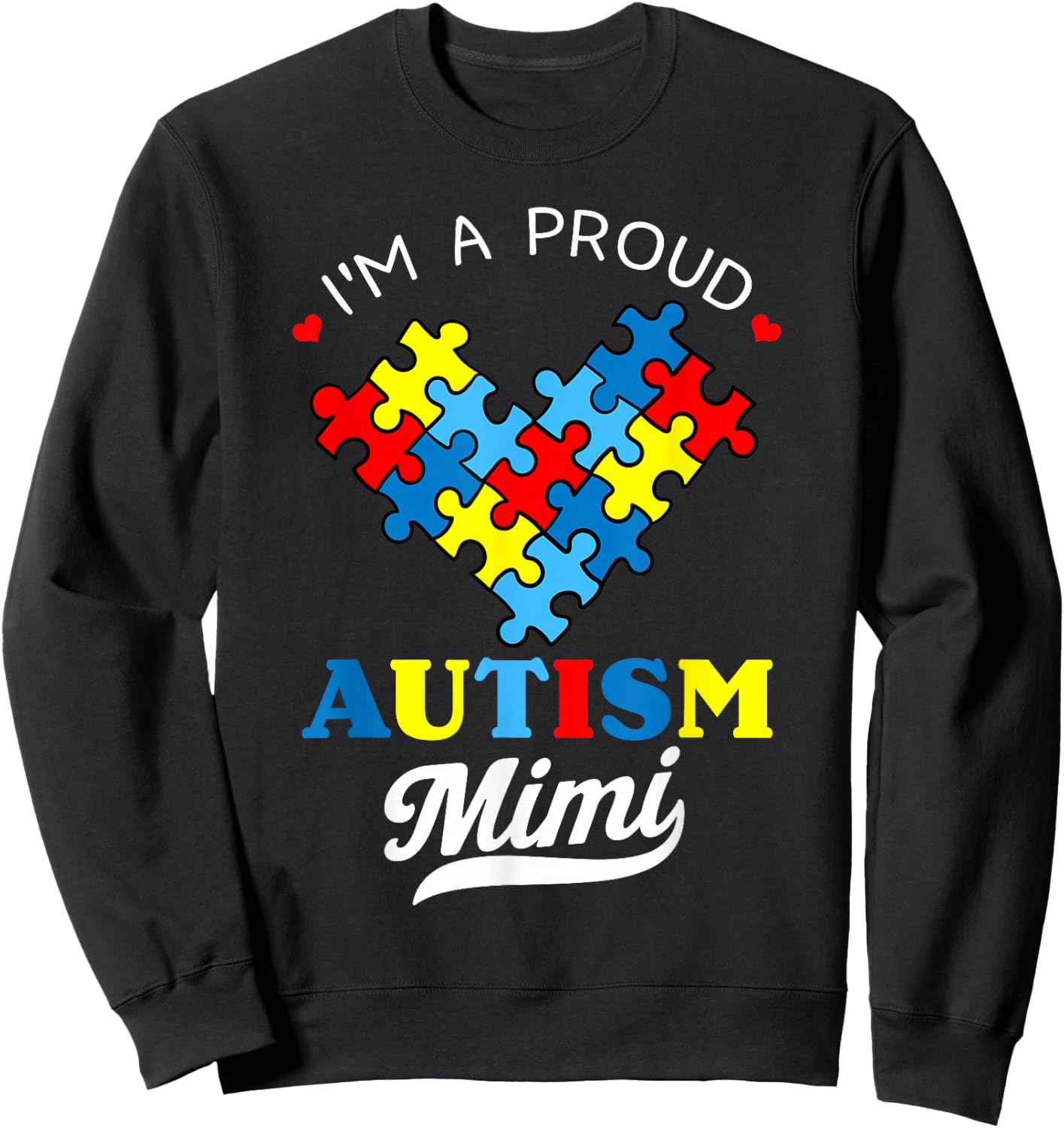 I'm A Proud Mimi Autism Awareness Autistic Heart Grandchild Sweatshirt - Sweatshirt | Black