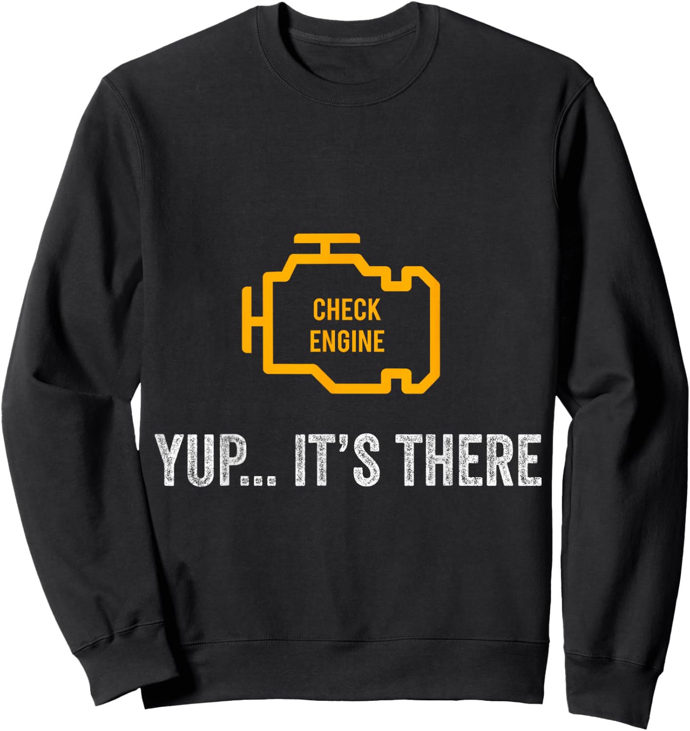 Check Engine Yup It's There Auto Repair Funny Car Mechanic Sweatshirt - Sweatshirt | Black
