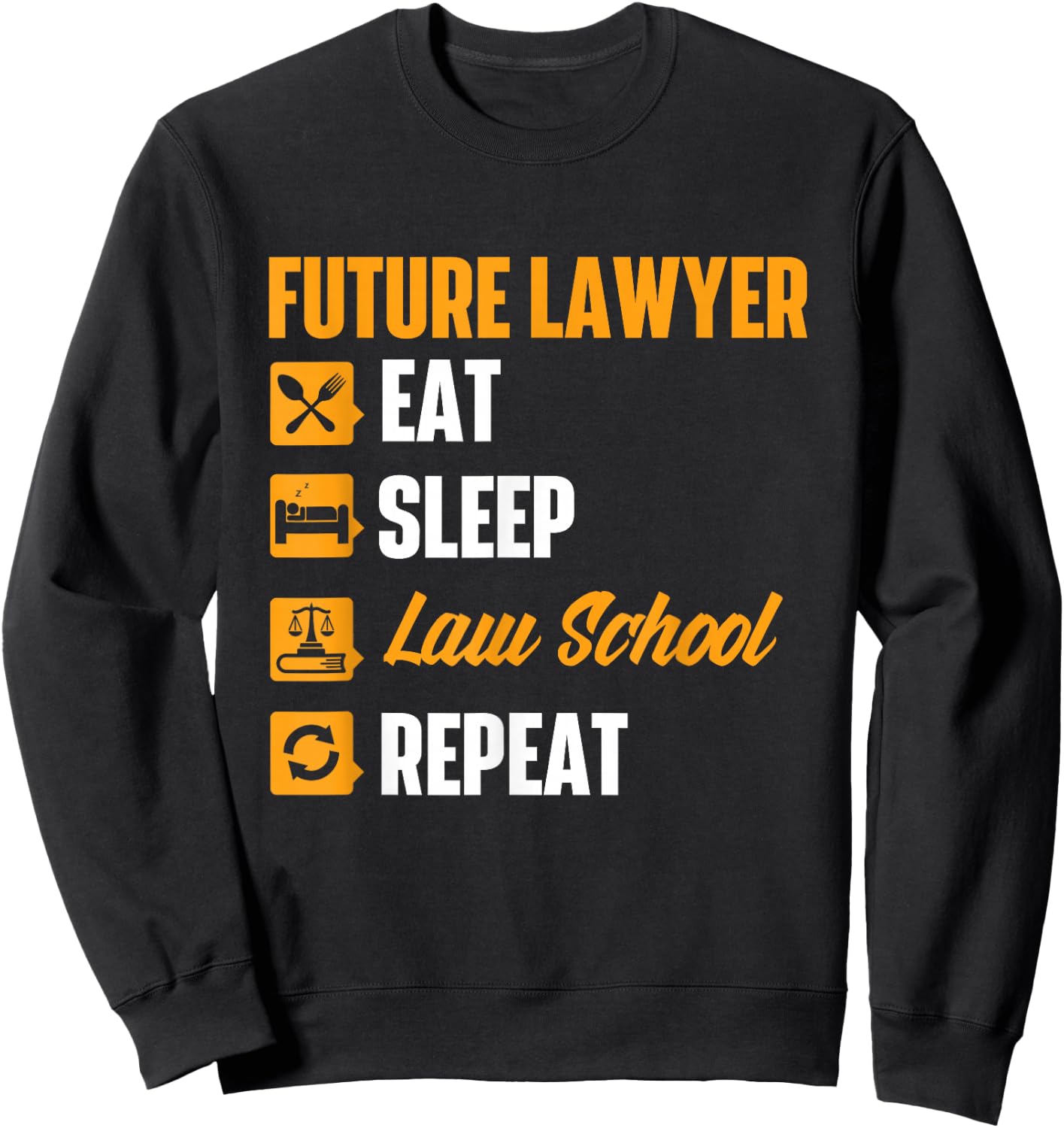 Future Lawyer: Eat Sleep Law School, Repeat - Degree: Lawyer Sweatshirt - Sweatshirt | Black