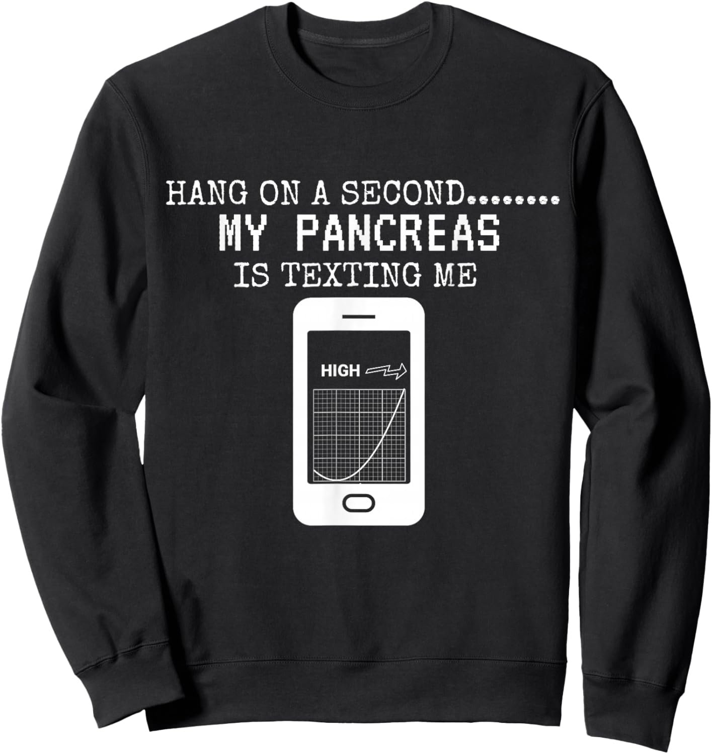 Funny Pancreas Hang On A Second My Pancreas Is Texting Me Sweatshirt - Sweatshirt | Black