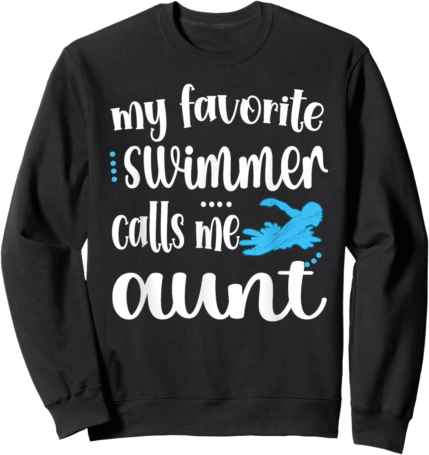 My Favorite Swimmer Calls Me Aunt Swim Auntie Sweatshirt - Sweatshirt | Black