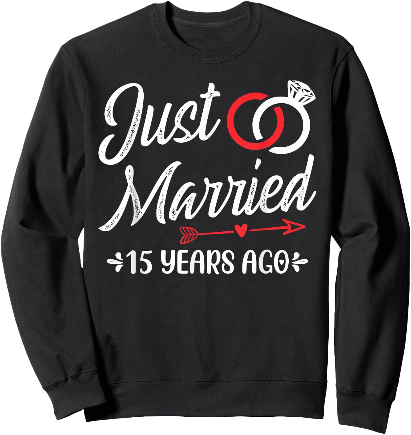 Just Married 15 Years Ago, Happy 15th Wedding Anniversary Sweatshirt - Sweatshirt | Black