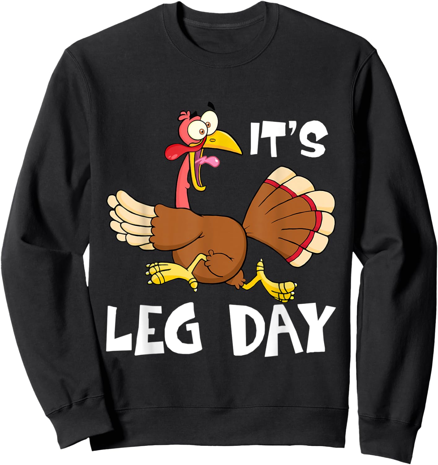 It's Leg Day Turkey Running Thanksgiving Funny Workout Sweatshirt - Sweatshirt | Black