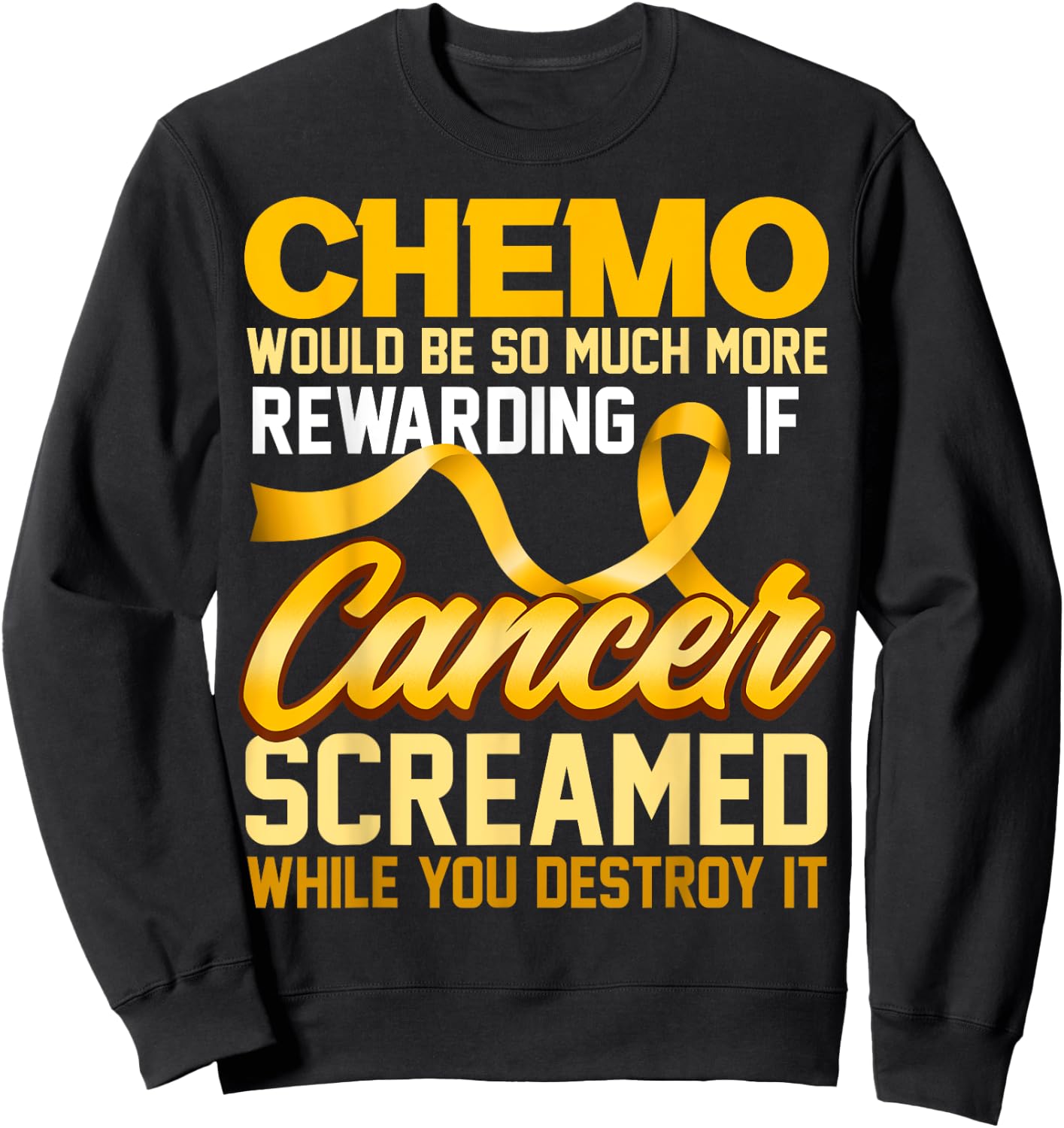 Chemo would be so much more rewarding if Cancer Screamed Sweatshirt - Sweatshirt | Black