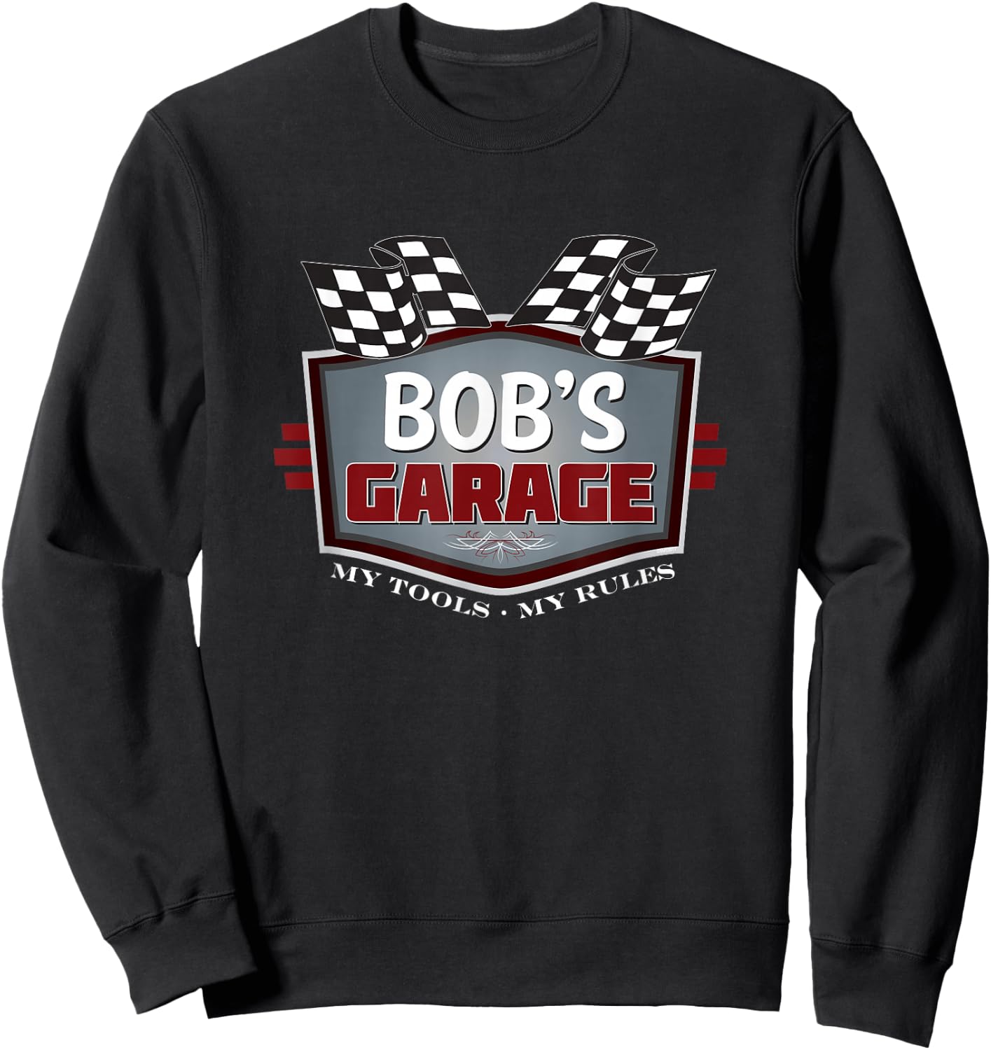 Bob's Garage Funny Car Guy My Tools My Rules Sweatshirt - Sweatshirt | Black