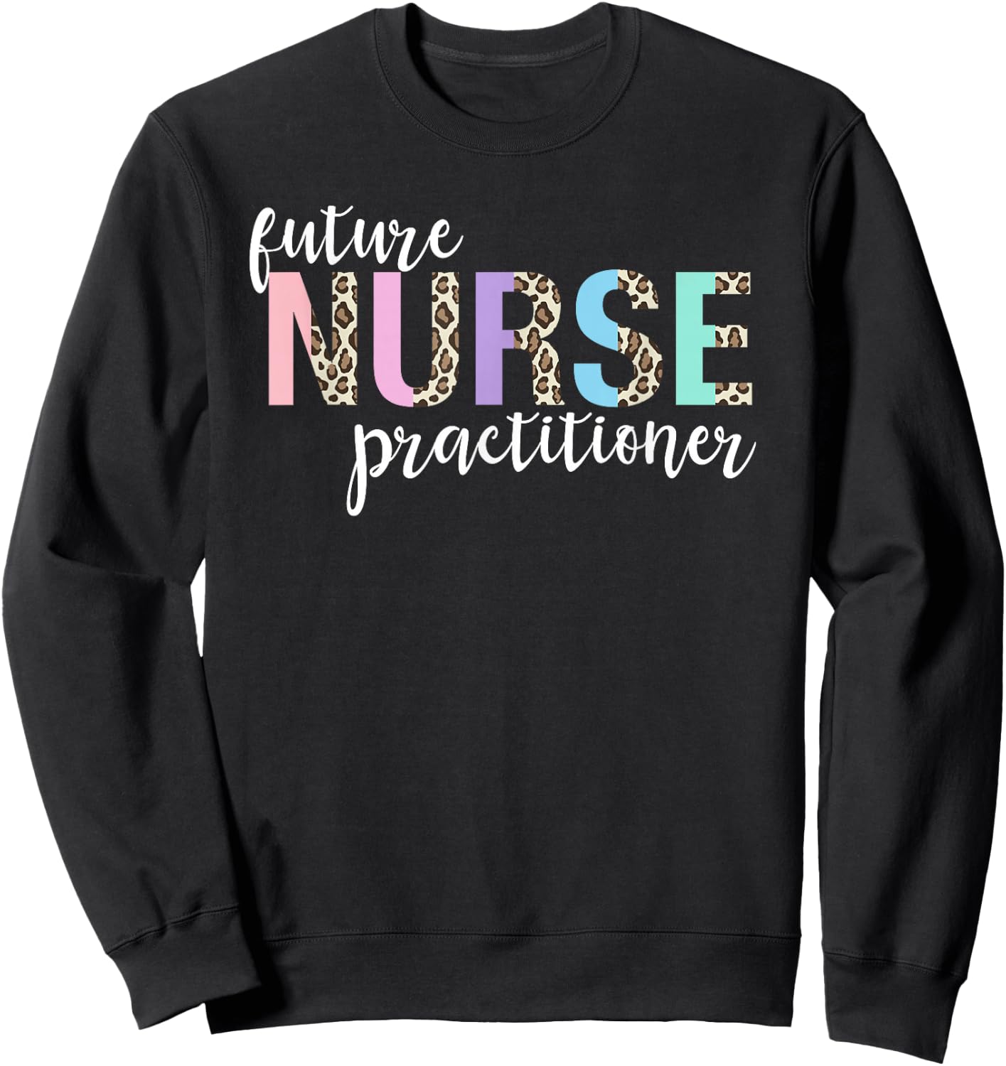 Future Nurse Practitioner Student Sweatshirt - Sweatshirt | Black